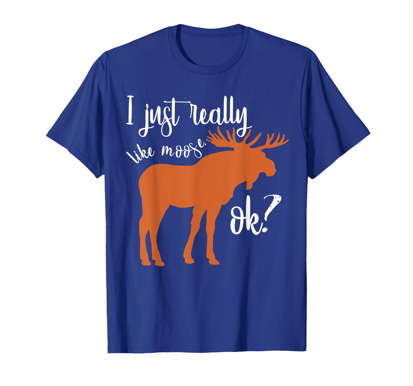 I Just Really Like Moose Ok Funny Moose Animal Lover Men Boy T-Shirt