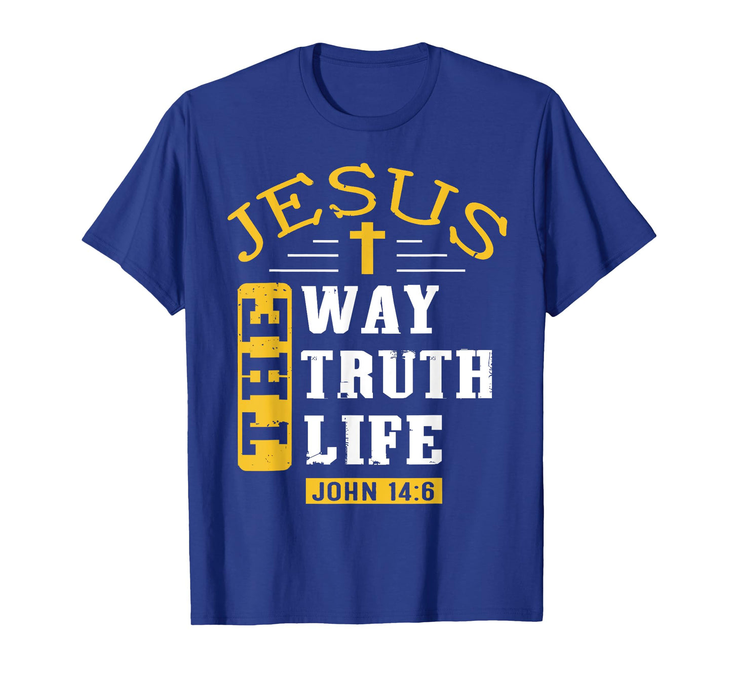 Jesus I Am The Way Truth Life Christians Bible John 14:6 T-Shirt