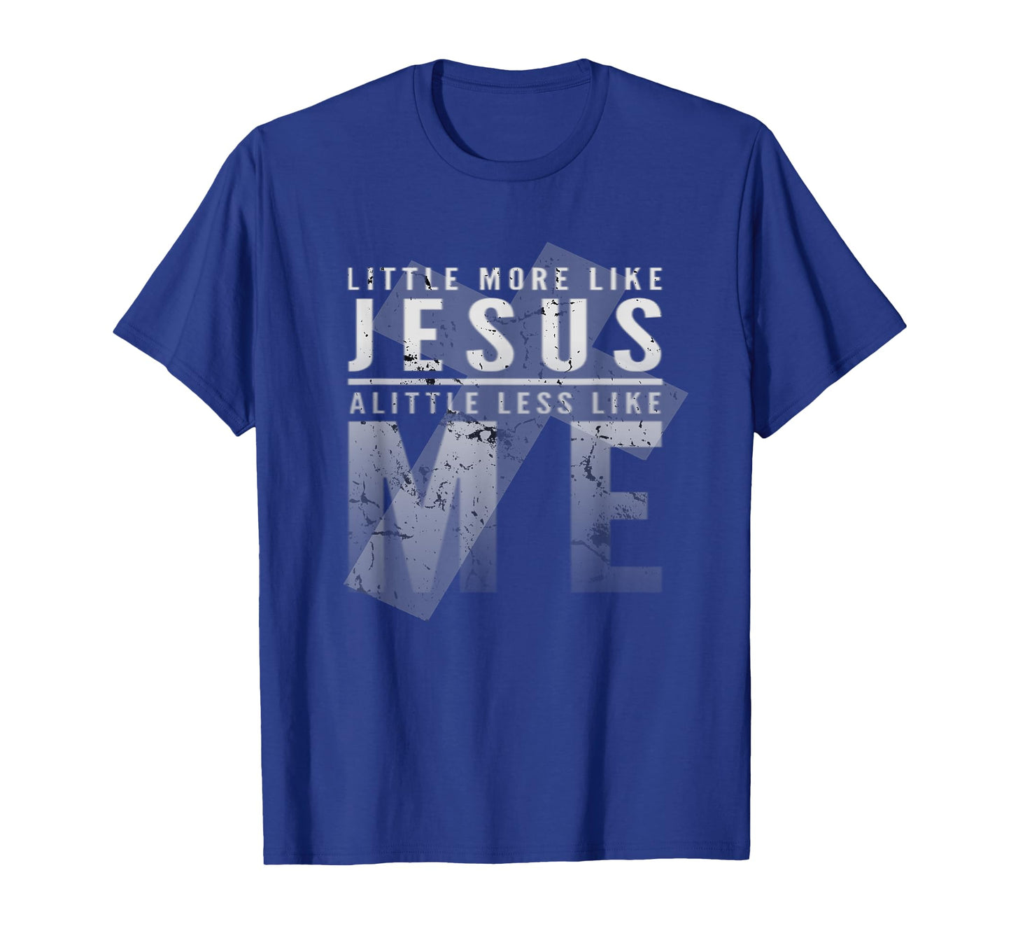 Christian Faith In Christ More like Jesus Less Like Me 3:16 T-Shirt