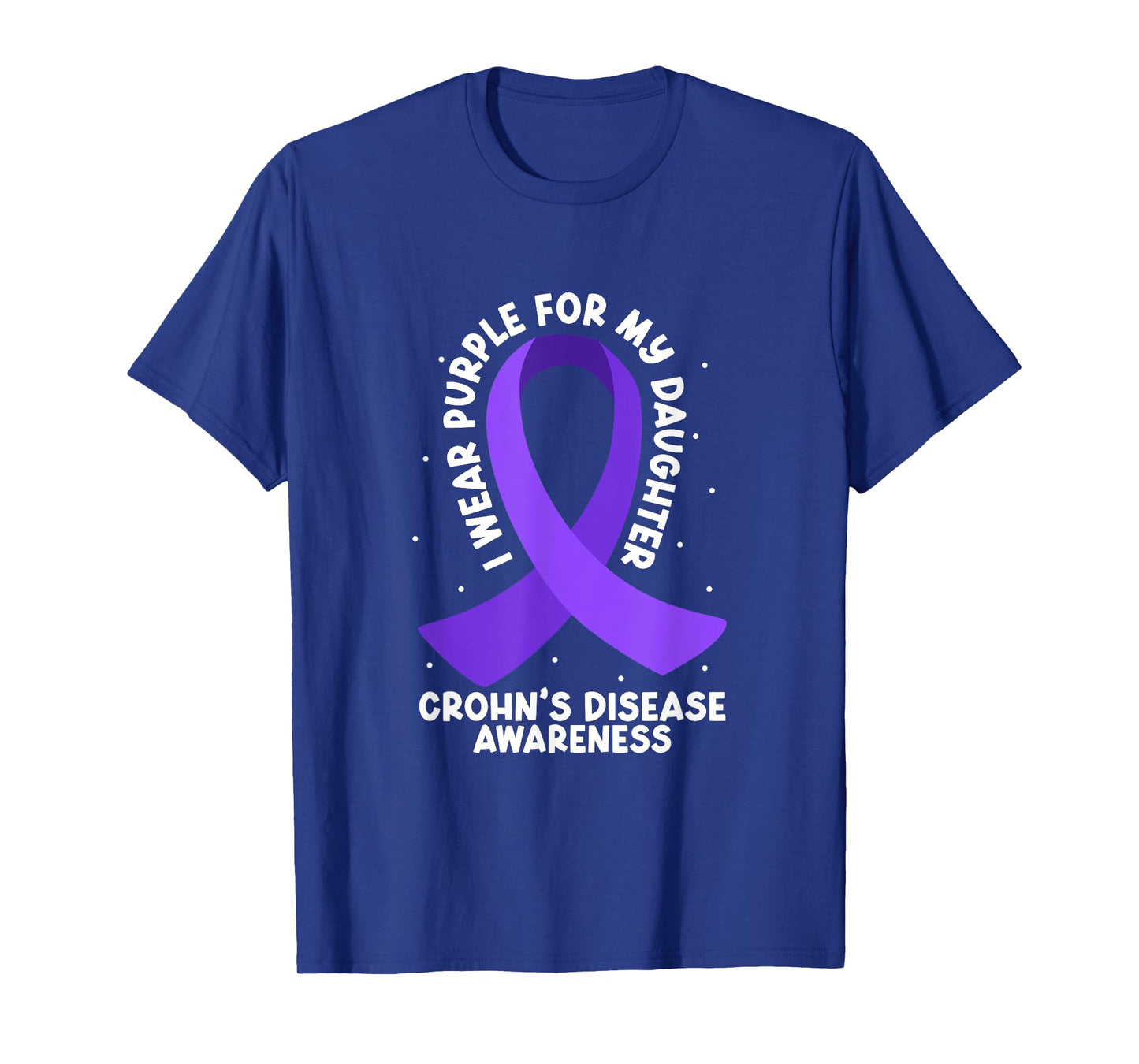 Crohn Awareness - Support for Daughter T-Shirt
