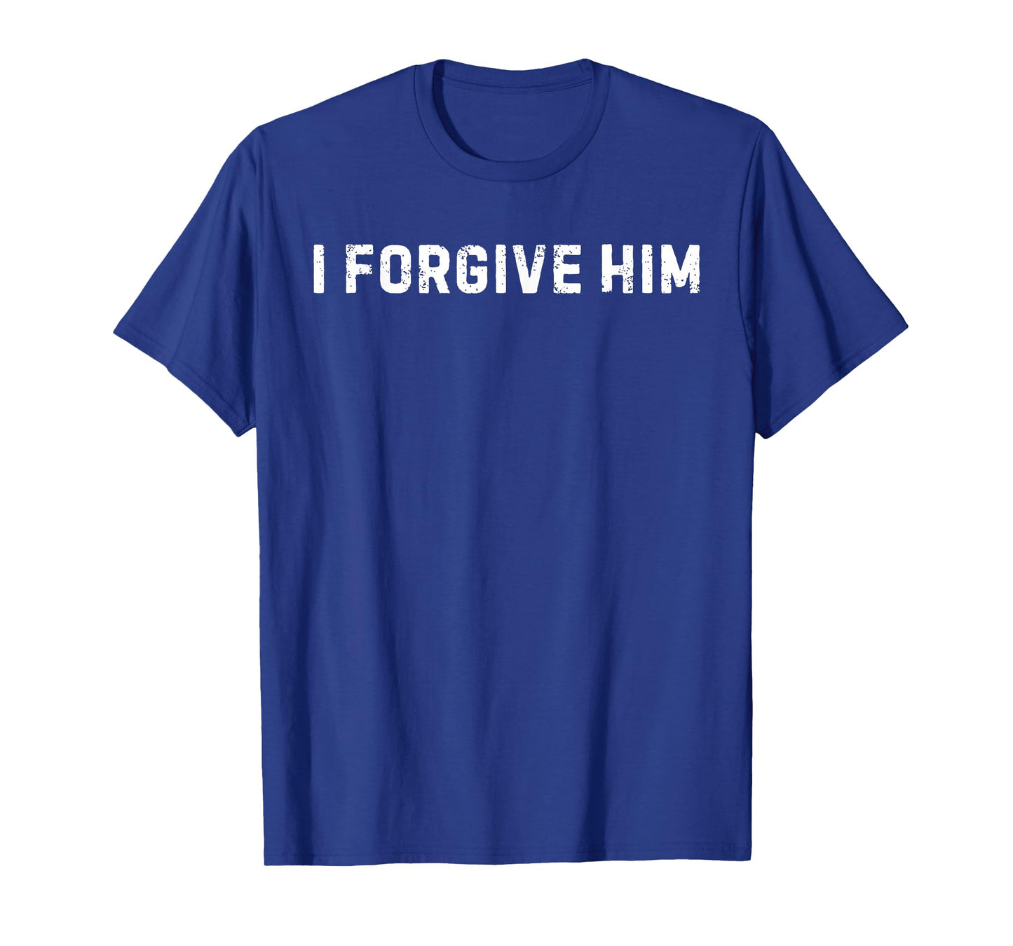 I Forgive Him Inspirational Quote T-Shirt