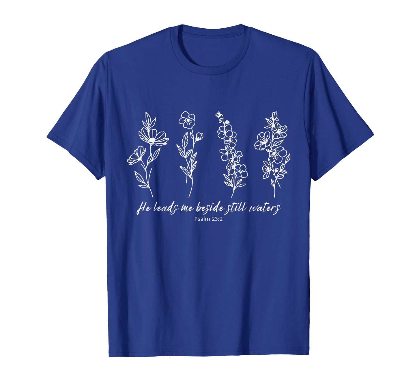 He Leads Me Beside Still Waters Psalm 23 Floral Christian T-Shirt