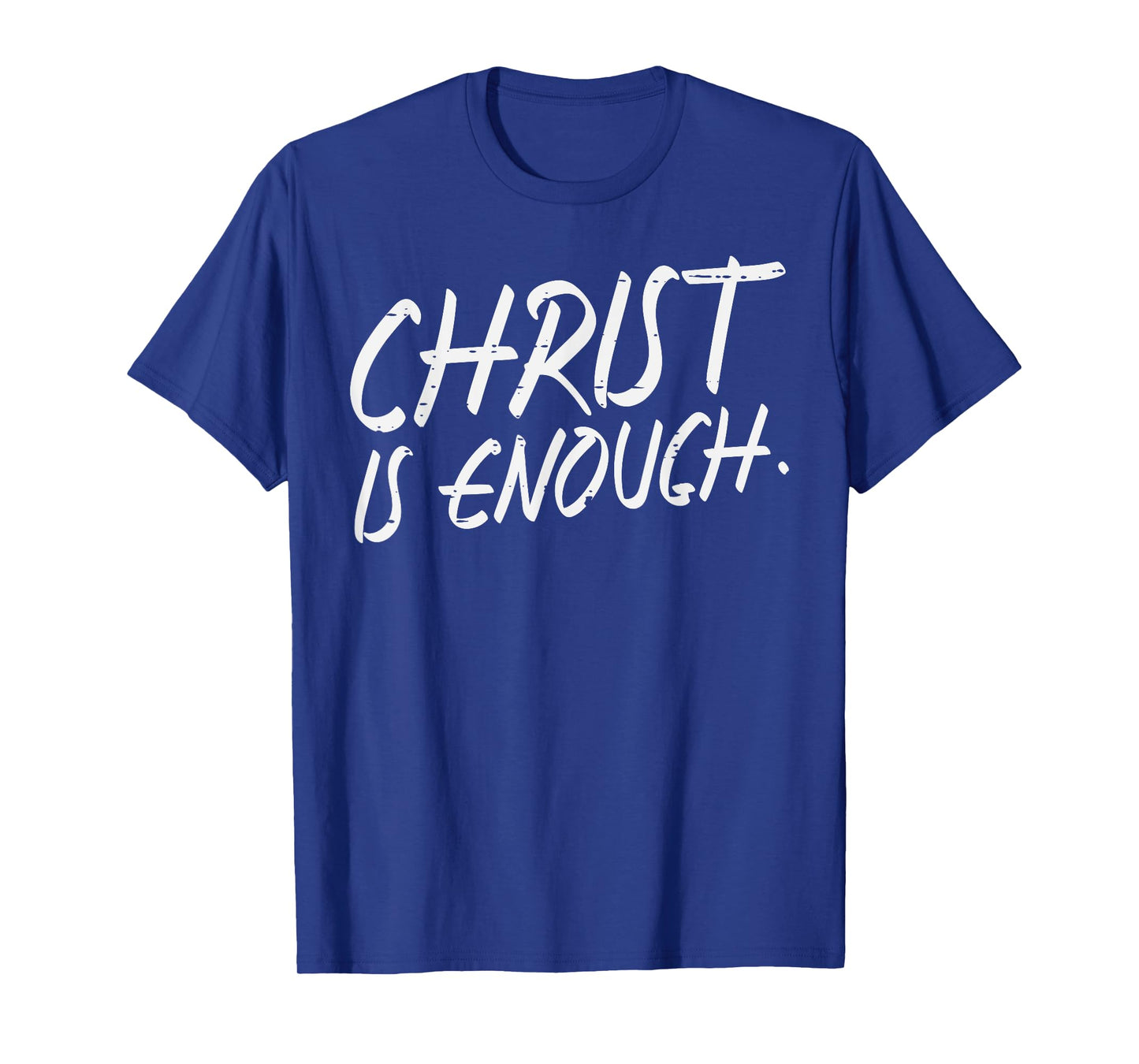 Christ Is Enough God Jesus Faith Christian Men Women Kids T-Shirt