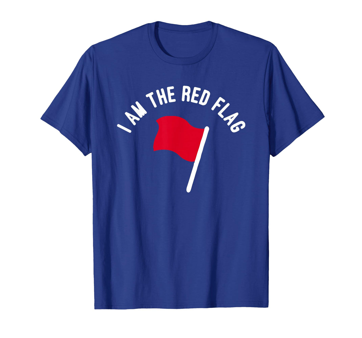 I Am The Red Flag T-Shirt