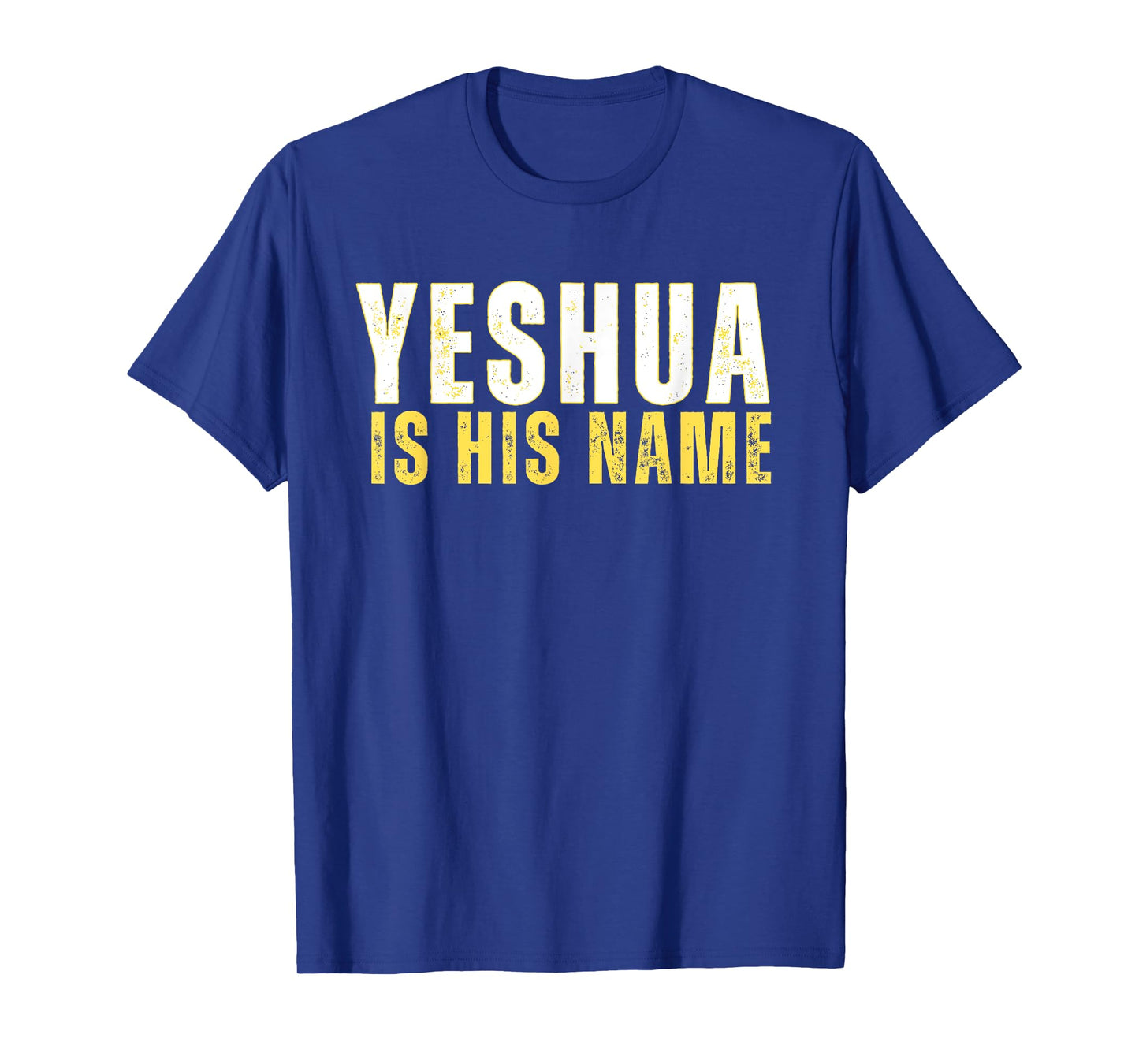 Yeshua Is His Name Jesus Christian Faith Quote T-Shirt