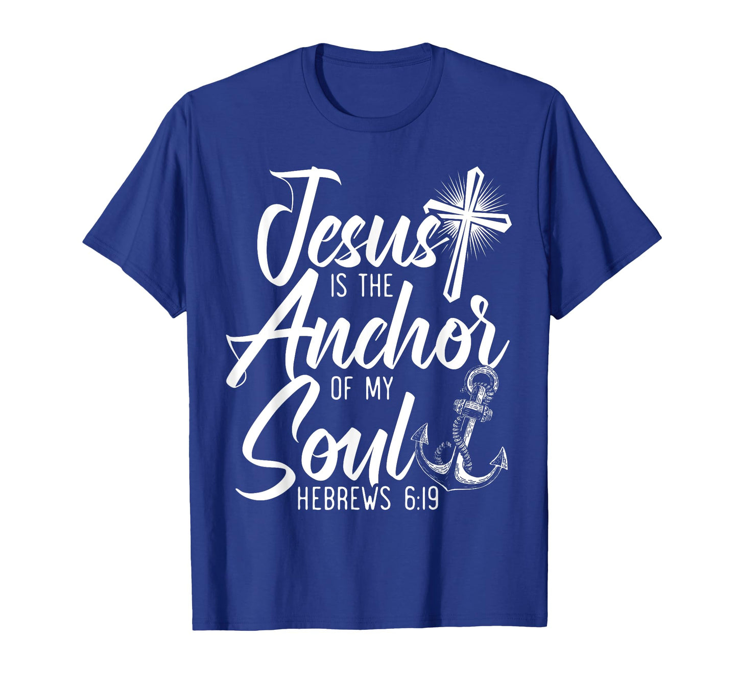 Jesus Is The Anchor Of My Soul Christian Religious God T-Shirt