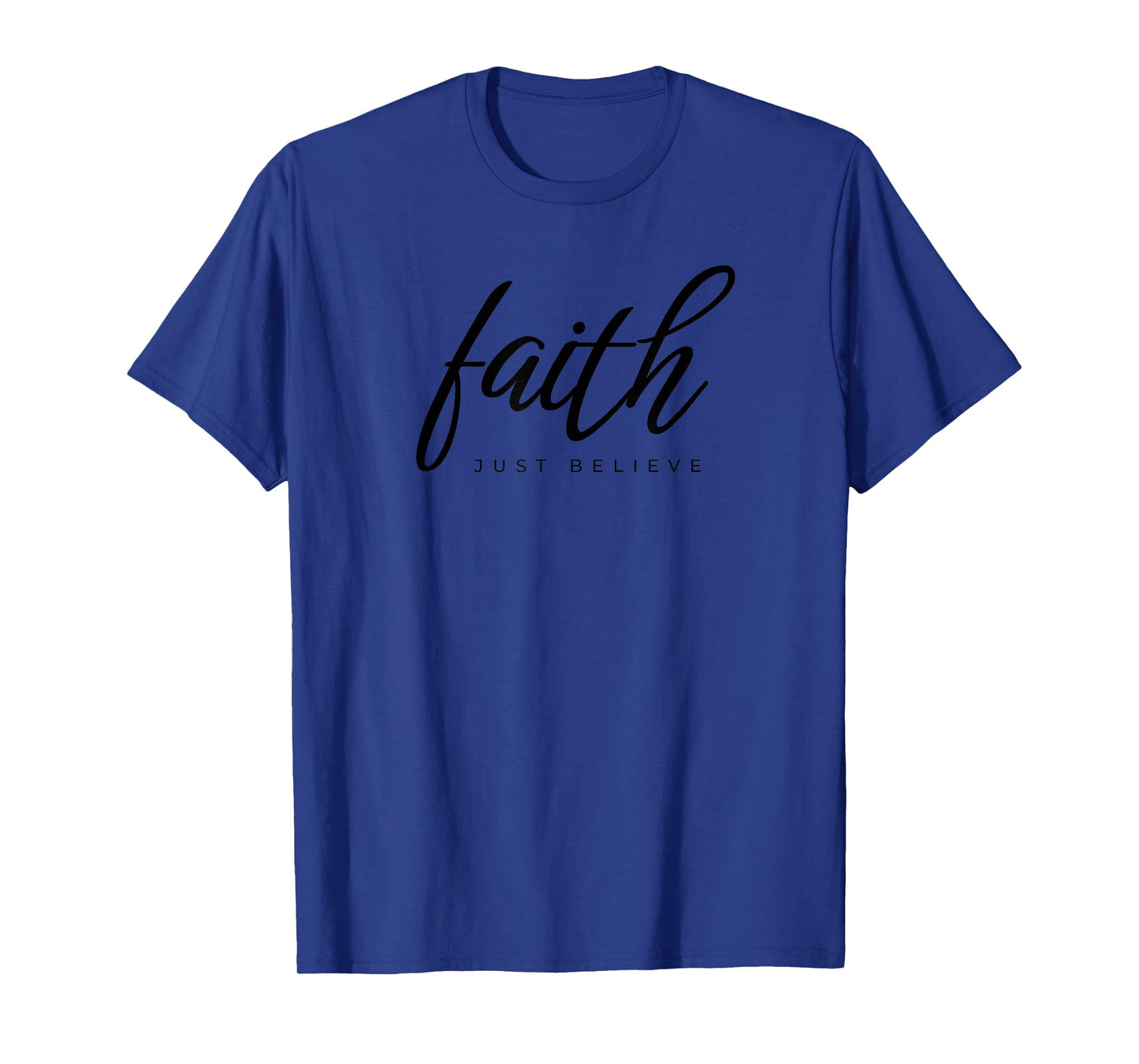 Faith Just Believe T-Shirt