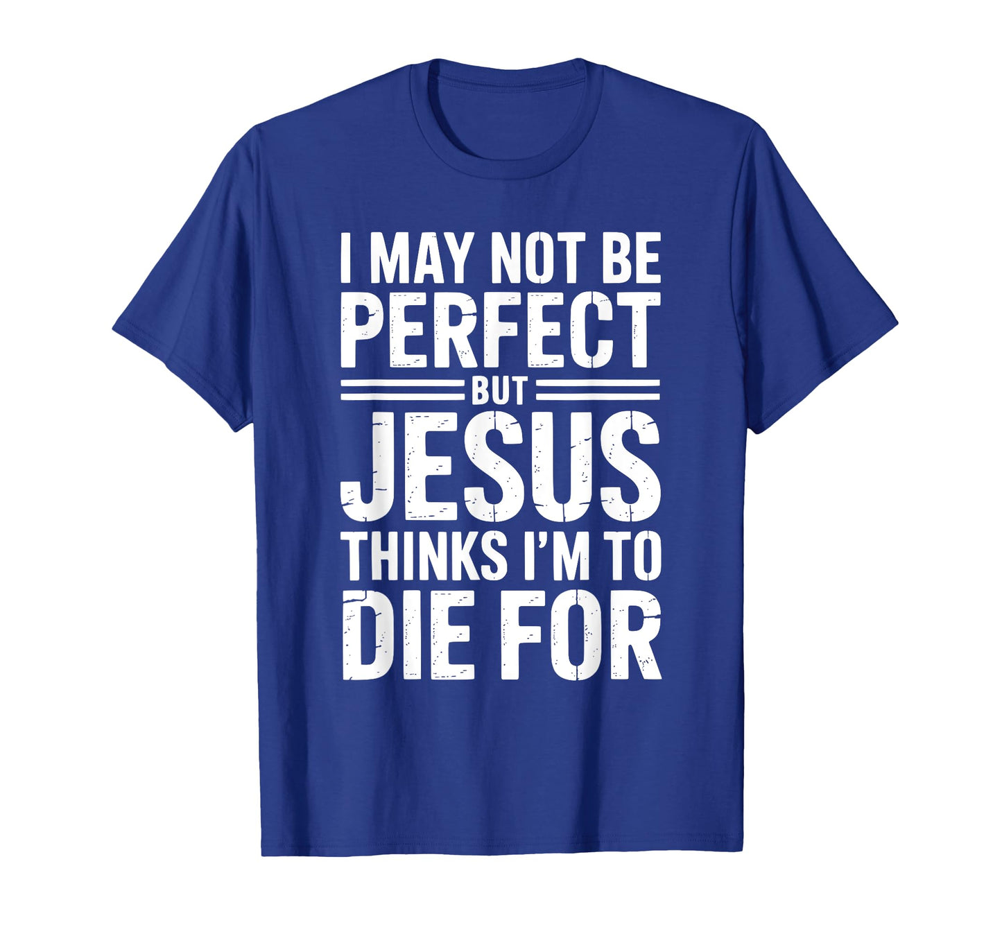 Not Perfect But Jesus Died for Me Christian Jesus T-Shirt