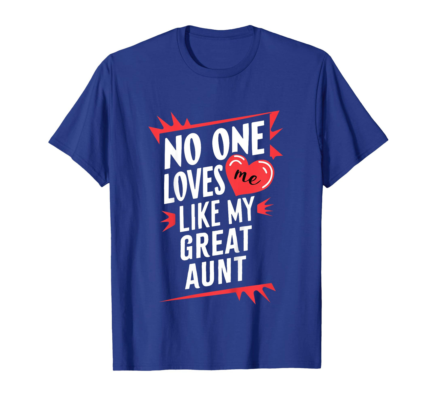 Kids No One Loves Me Like My Great Aunt Funny T-Shirt