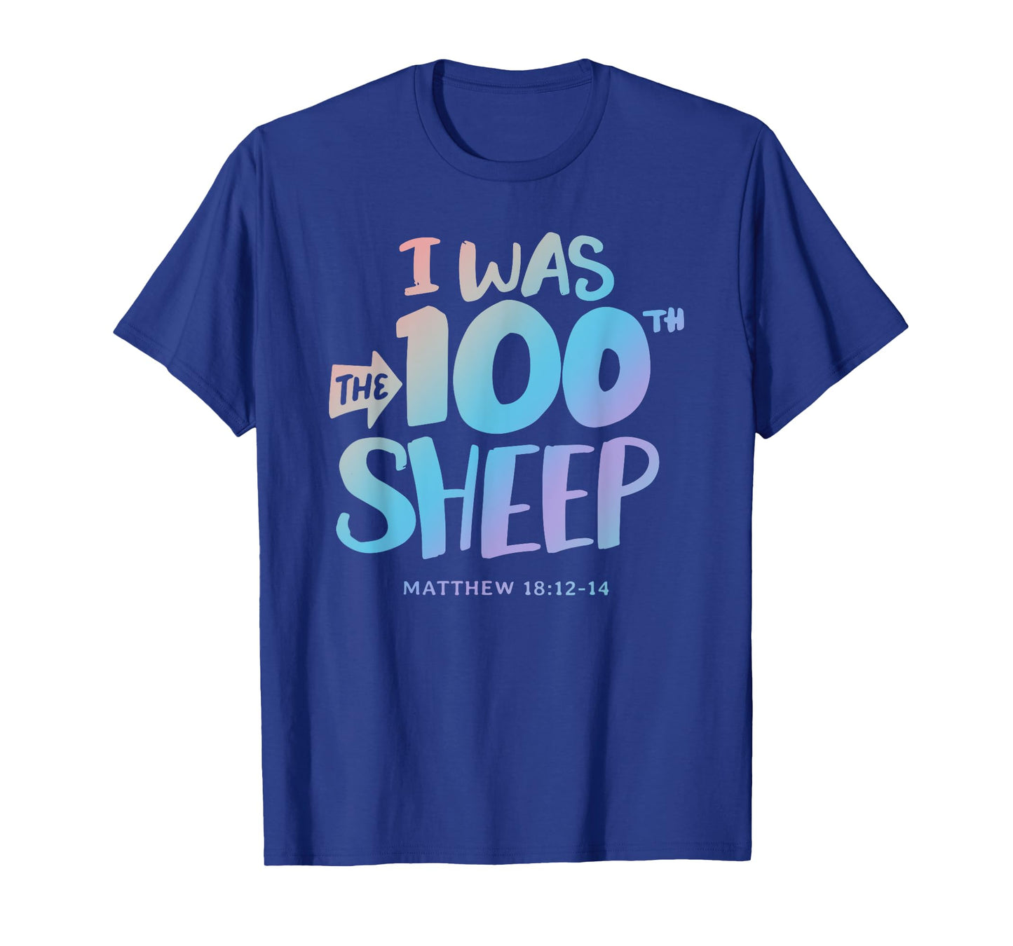 I was the 100th Sheep - Christian Faith Quote Bible Verse T-Shirt