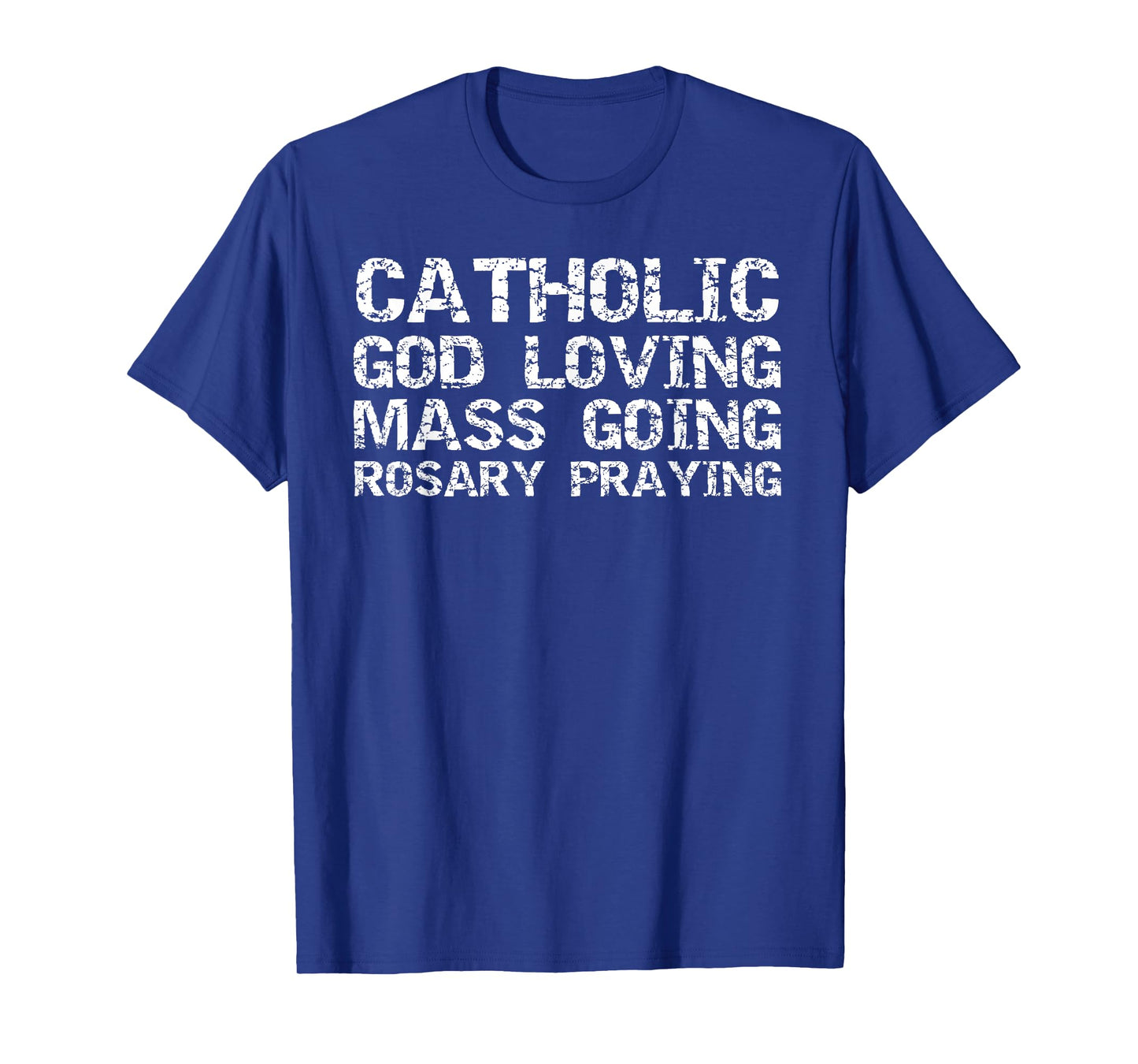 Catholic God Loving Mass Going Rosary Praying Christian Gift T-Shirt