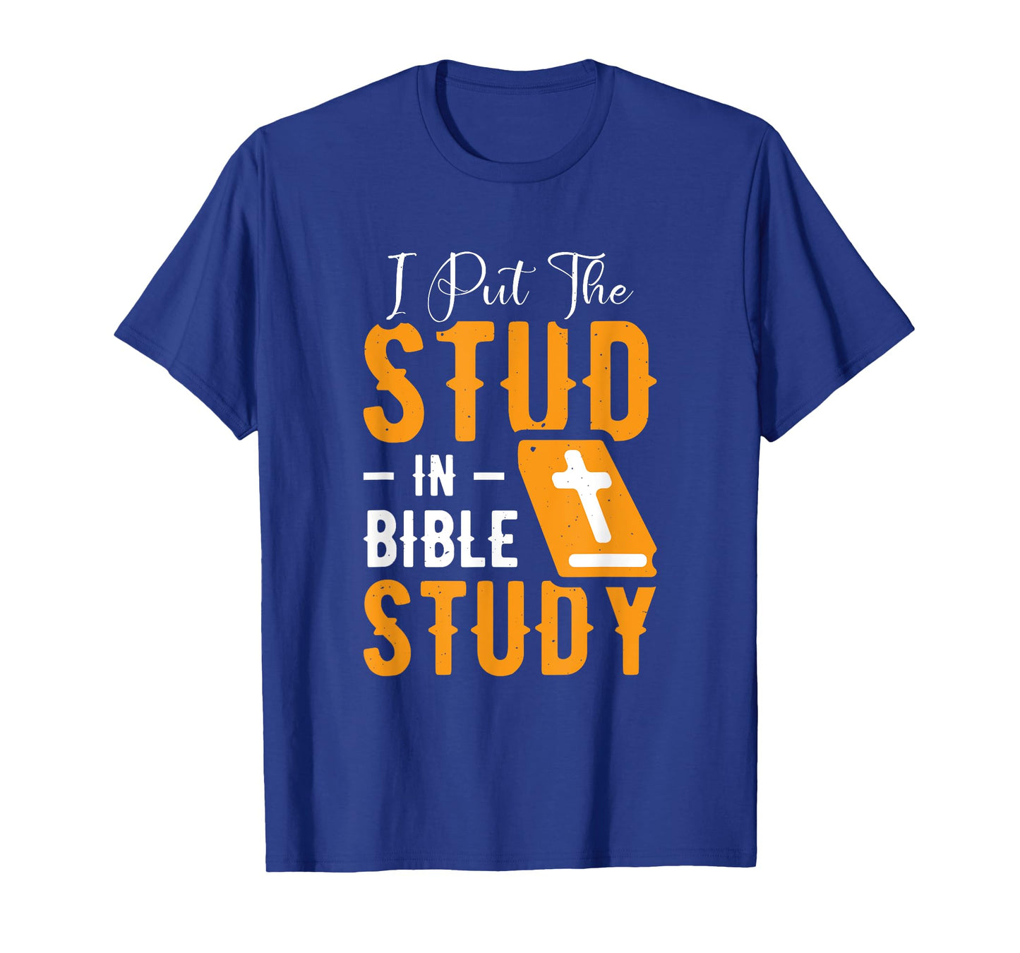 I Put The Stud In Bible Study Church Activities T-Shirt