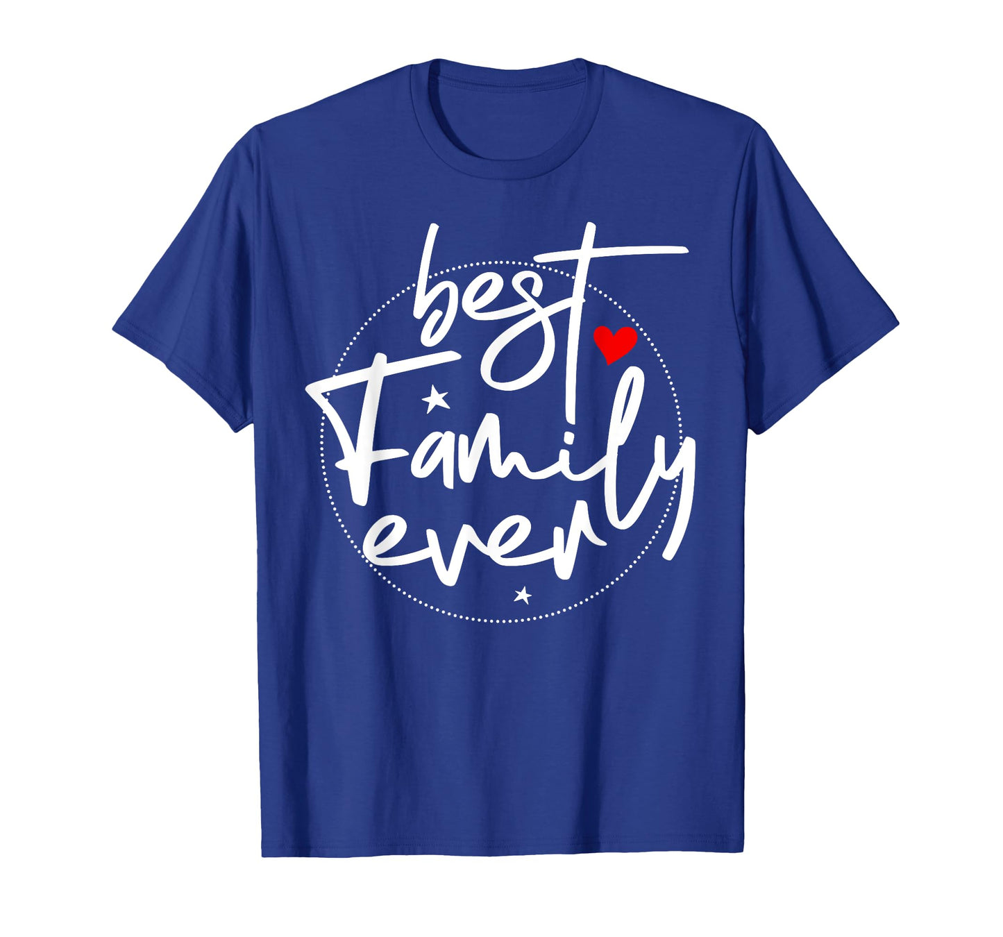 Best Family Ever T-Shirt