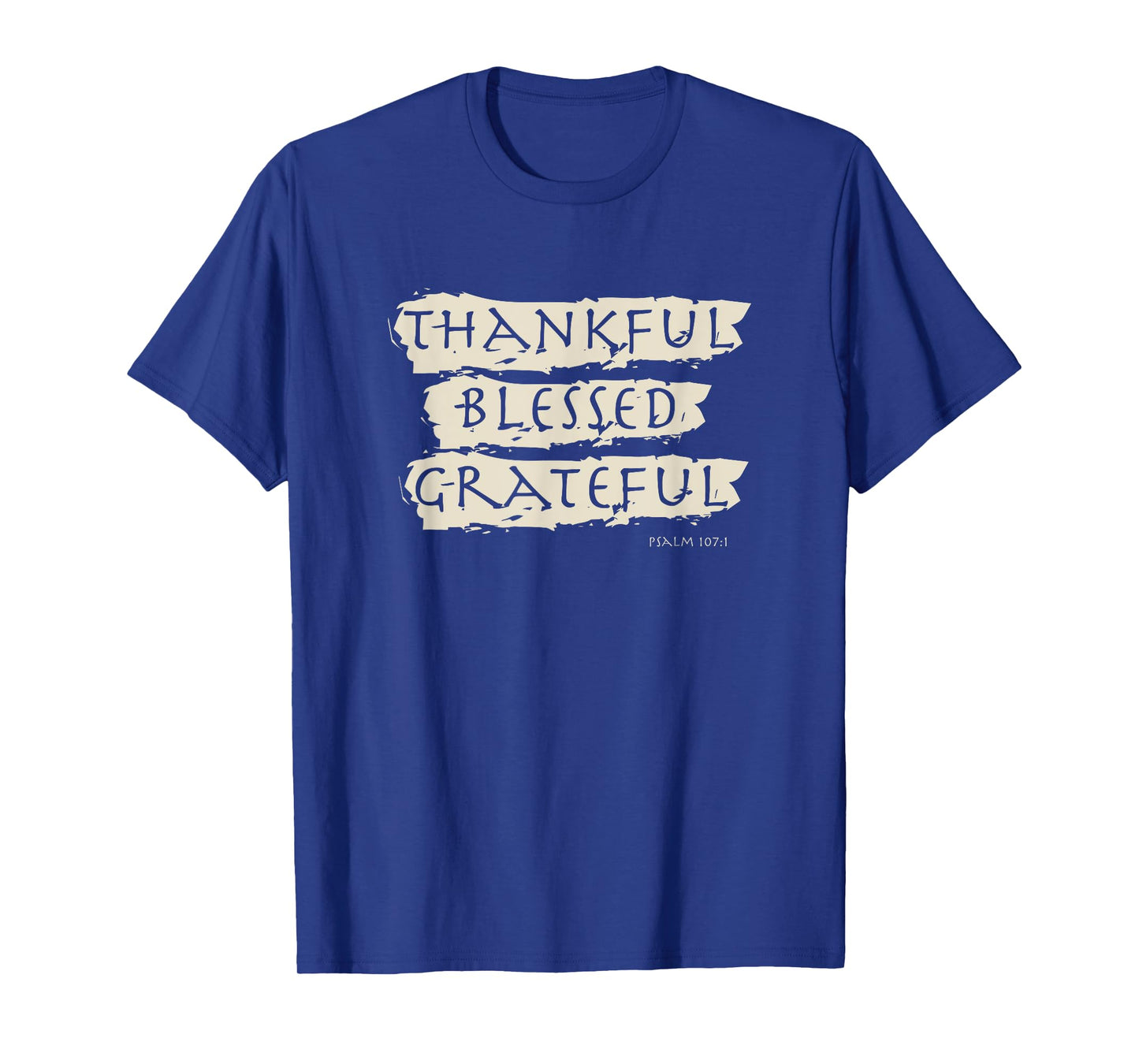 Thankful, Blessed, Grateful - Psalm 107 T-Shirt