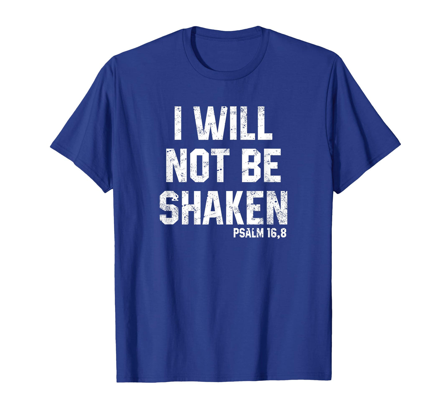 I Will Not Be Shaken Psalm 16 Christian Preachers Grace Gift T-Shirt