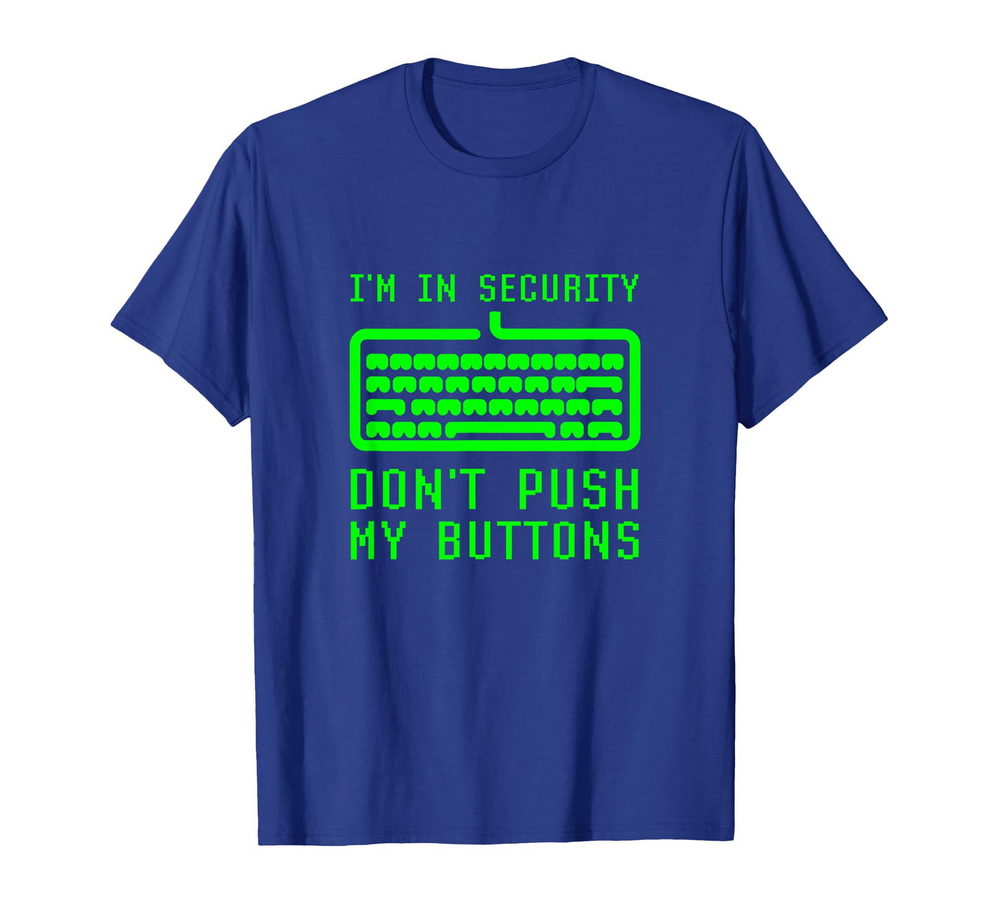 I'm In Computer Security Don't Push My Buttons Cybersecurity T-Shirt