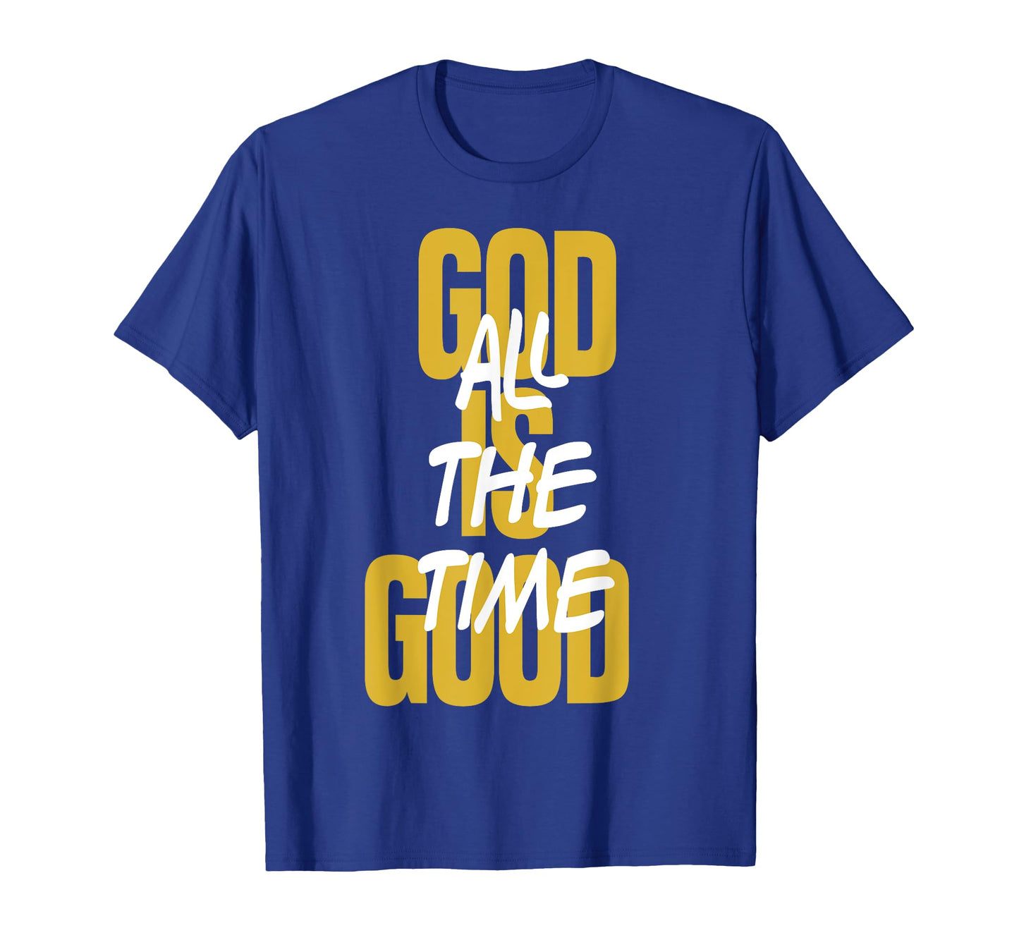 God Is Good All The Time Christians Saying T-Shirt