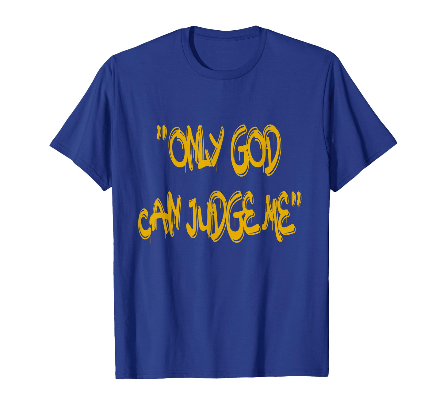 Only God Can Judge Me T-Shirt – Bold & Powerful Statement T-Shirt