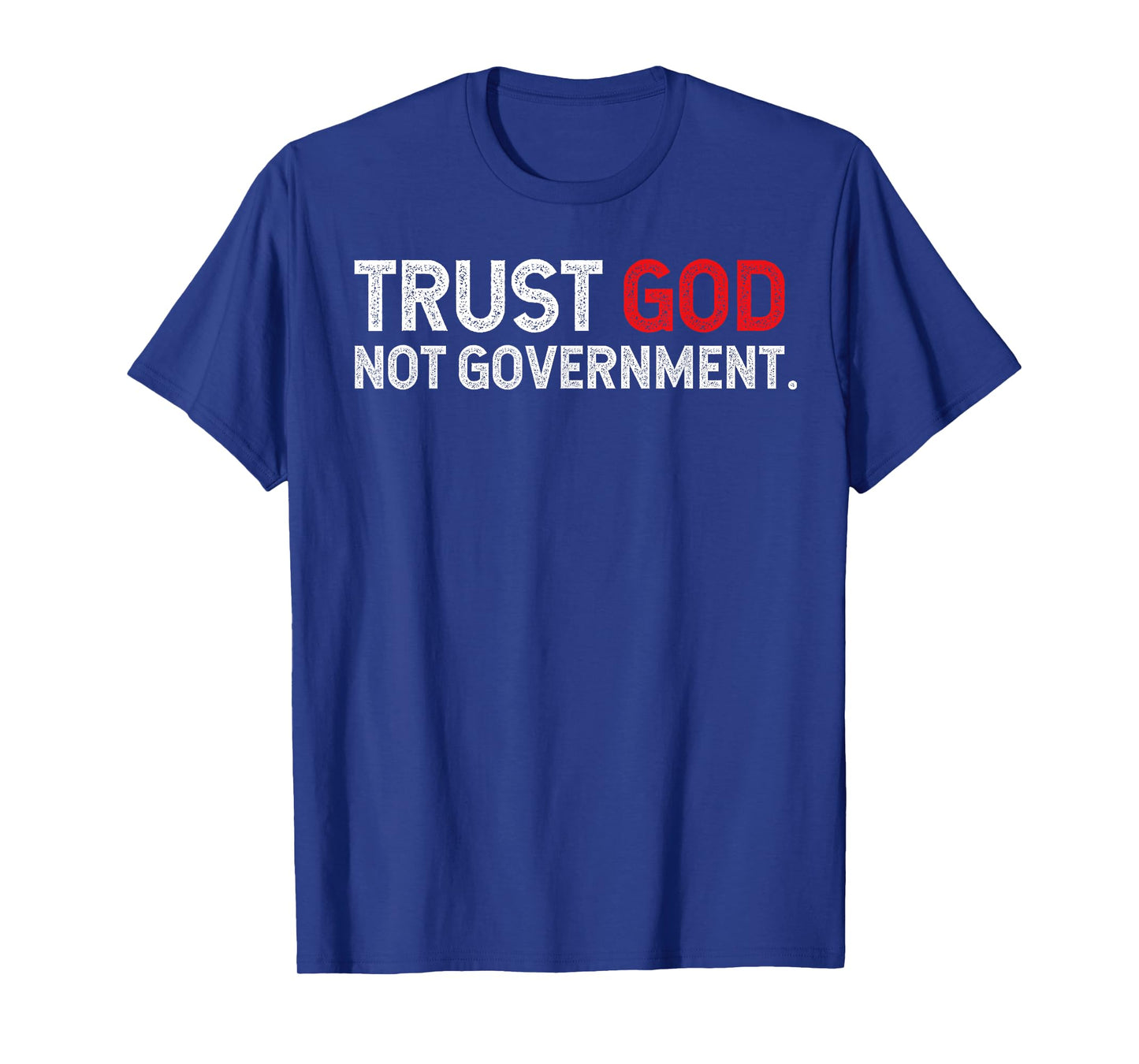 Trust God Not Government T-Shirt