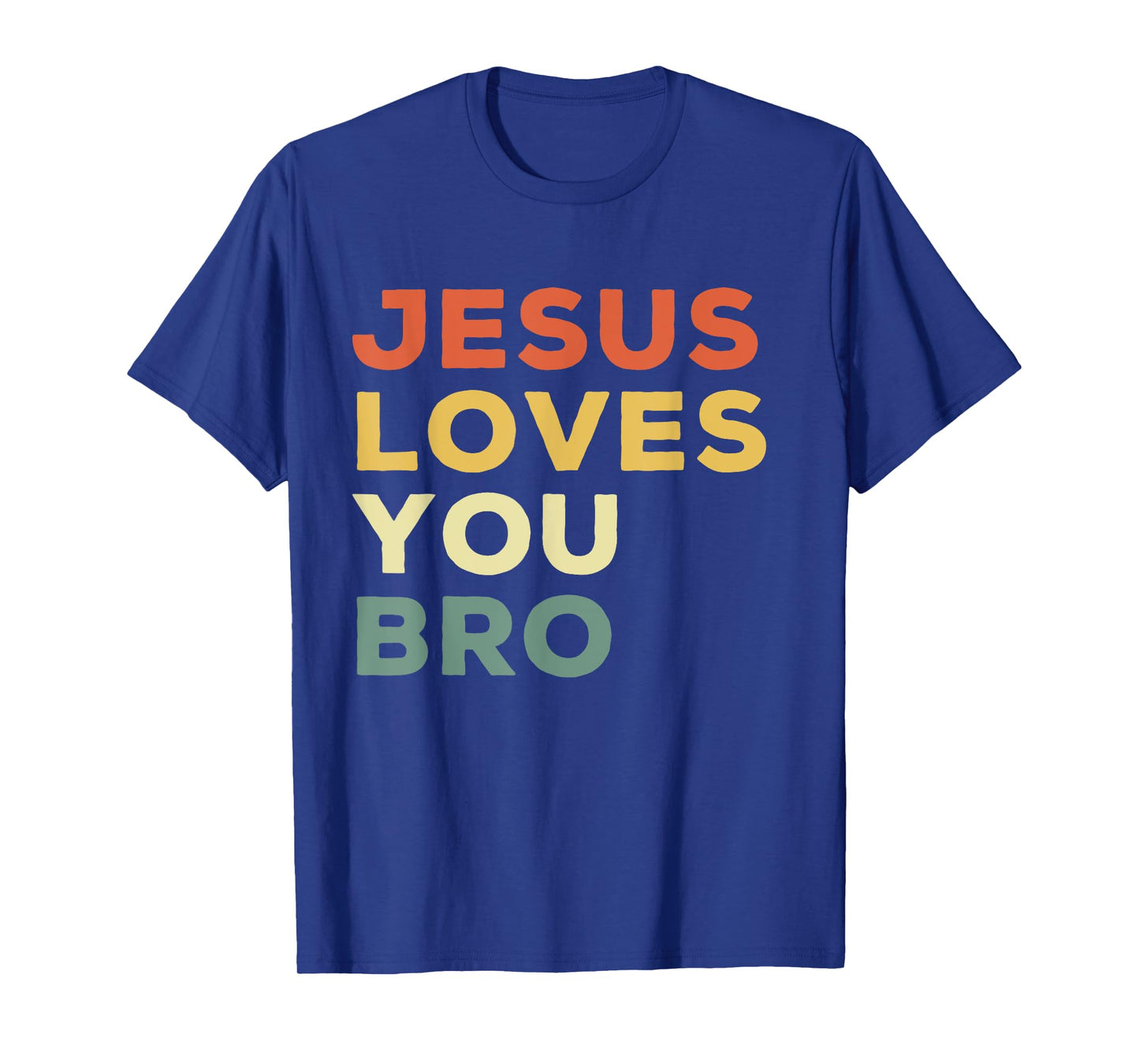 Funny Jesus Loves You Bro Christian Faith Quote T-Shirt