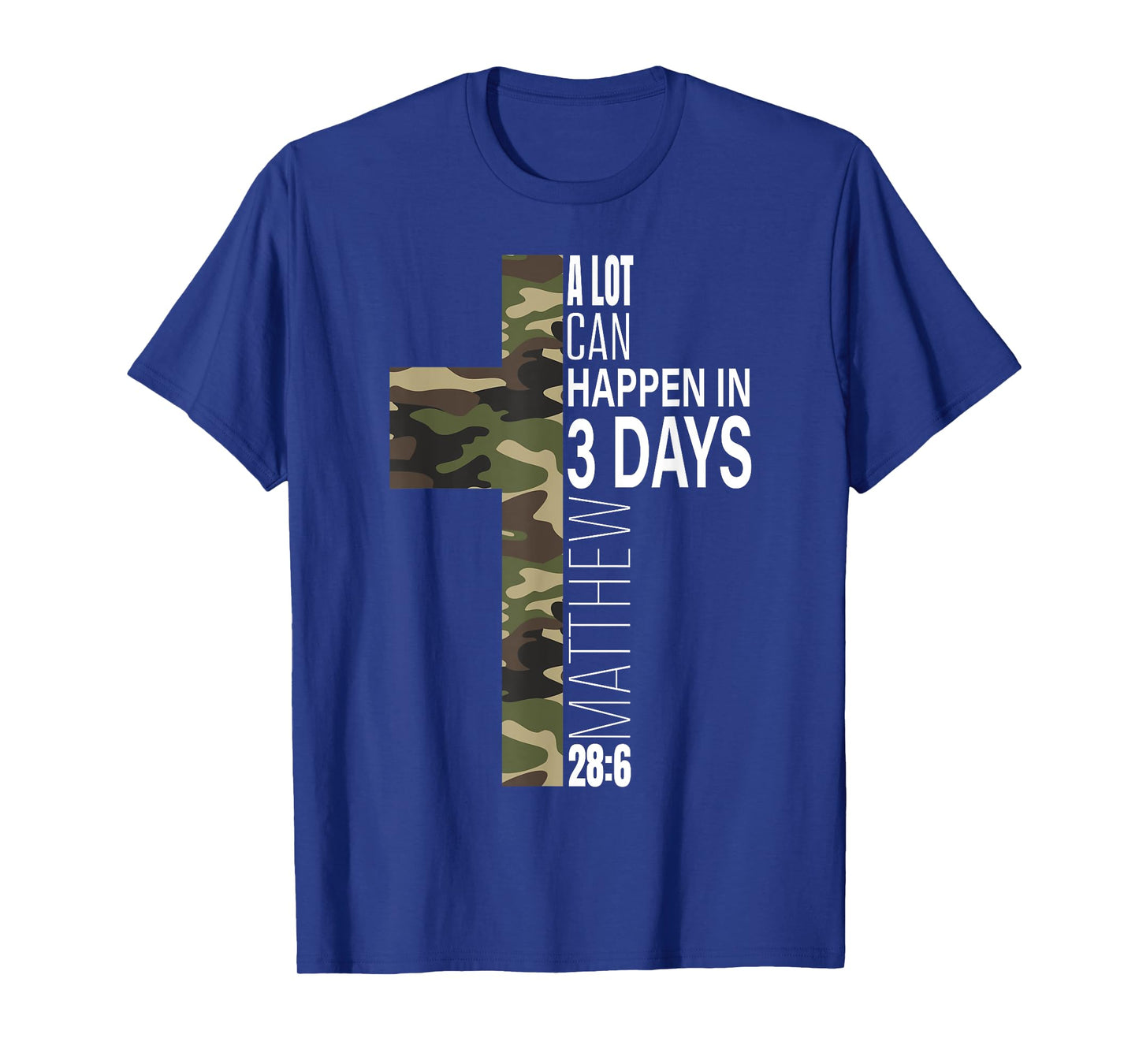 Camo Easter Christian He Is Risen A Lot Can Happen In 3 Days T-Shirt