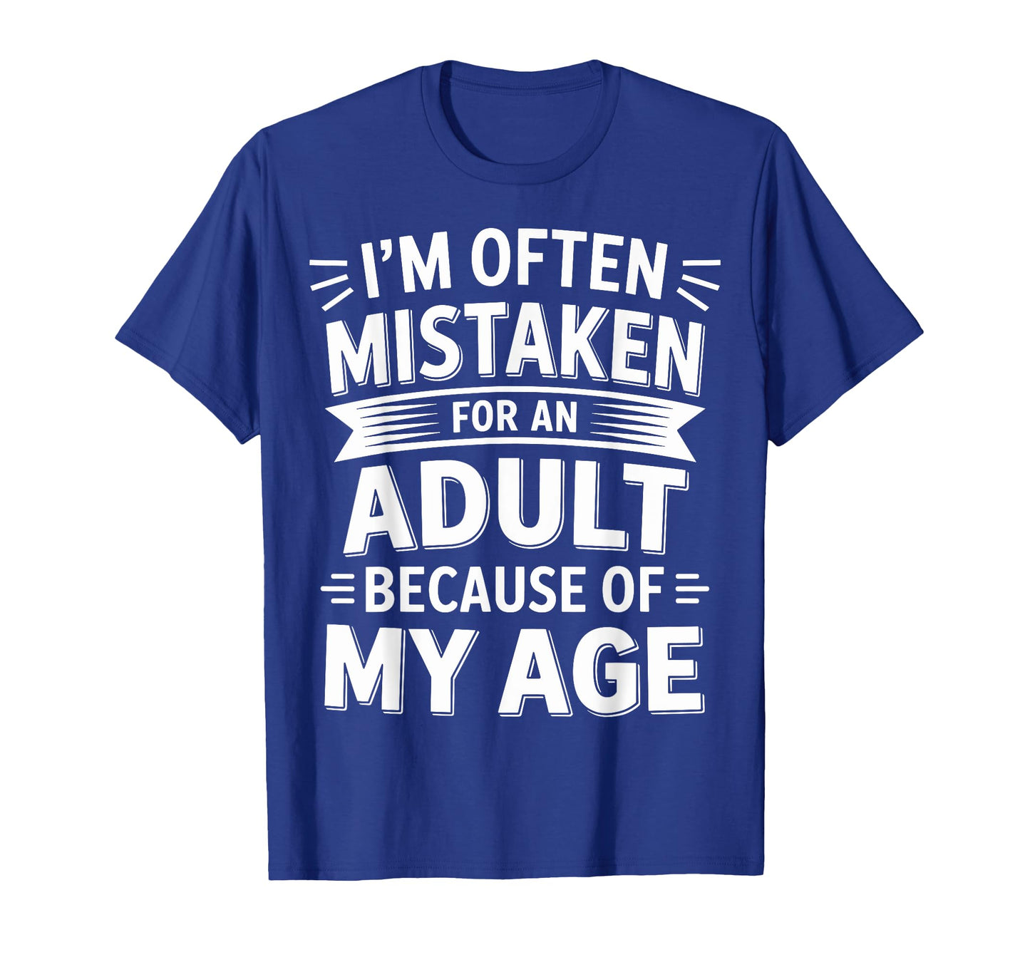 I'm Often Mistaken As An Adult Because Of My Age Shirt Vinta T-Shirt