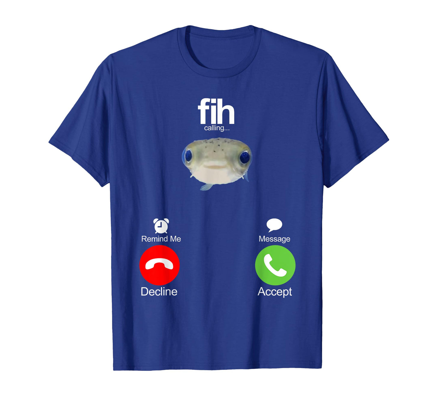 Fih Calling Remind me Message Decline Accept Phone Call Fish T-Shirt