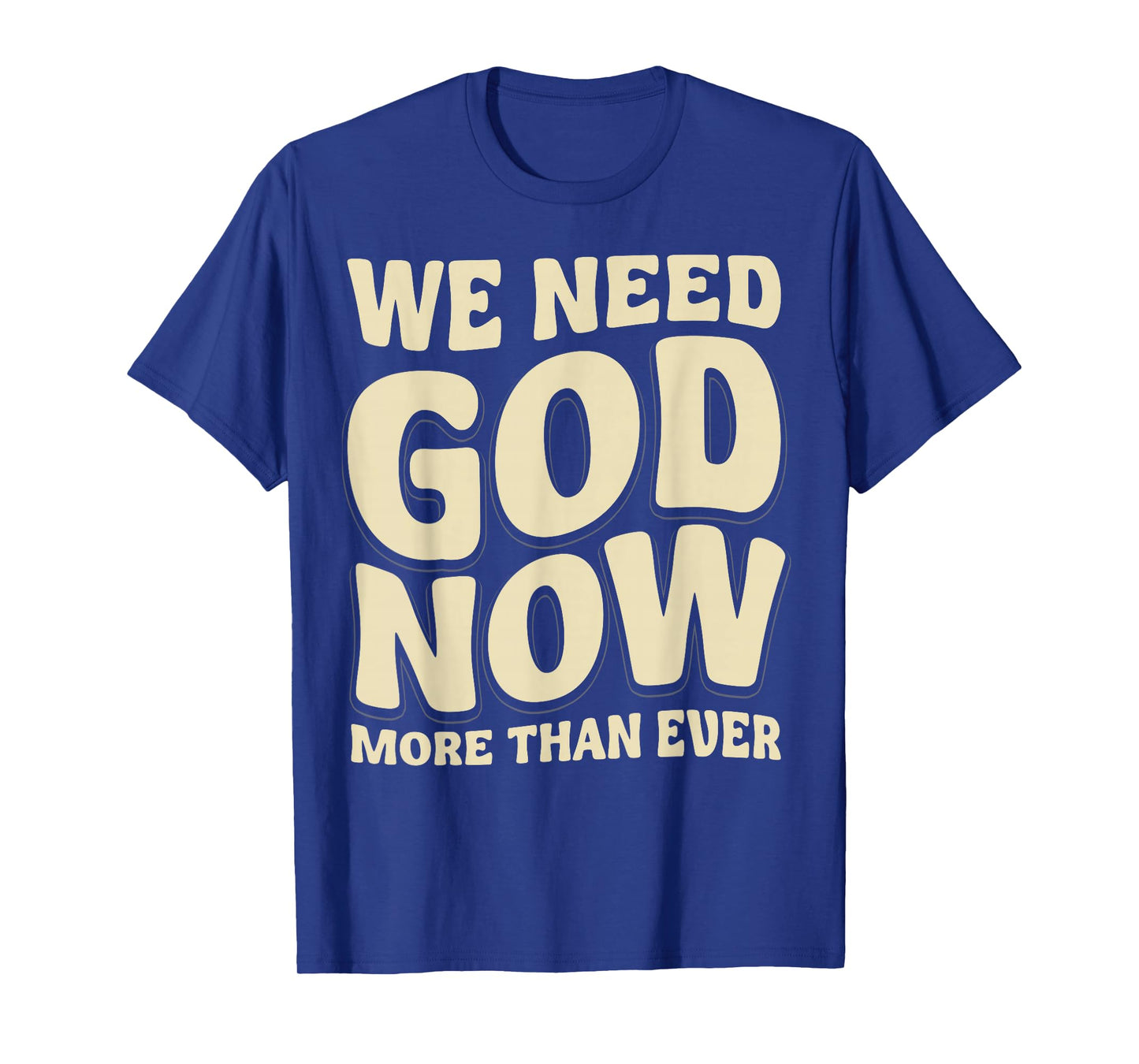 We Need God Now More Than Ever Vintage Christian Sayings 70s T-Shirt
