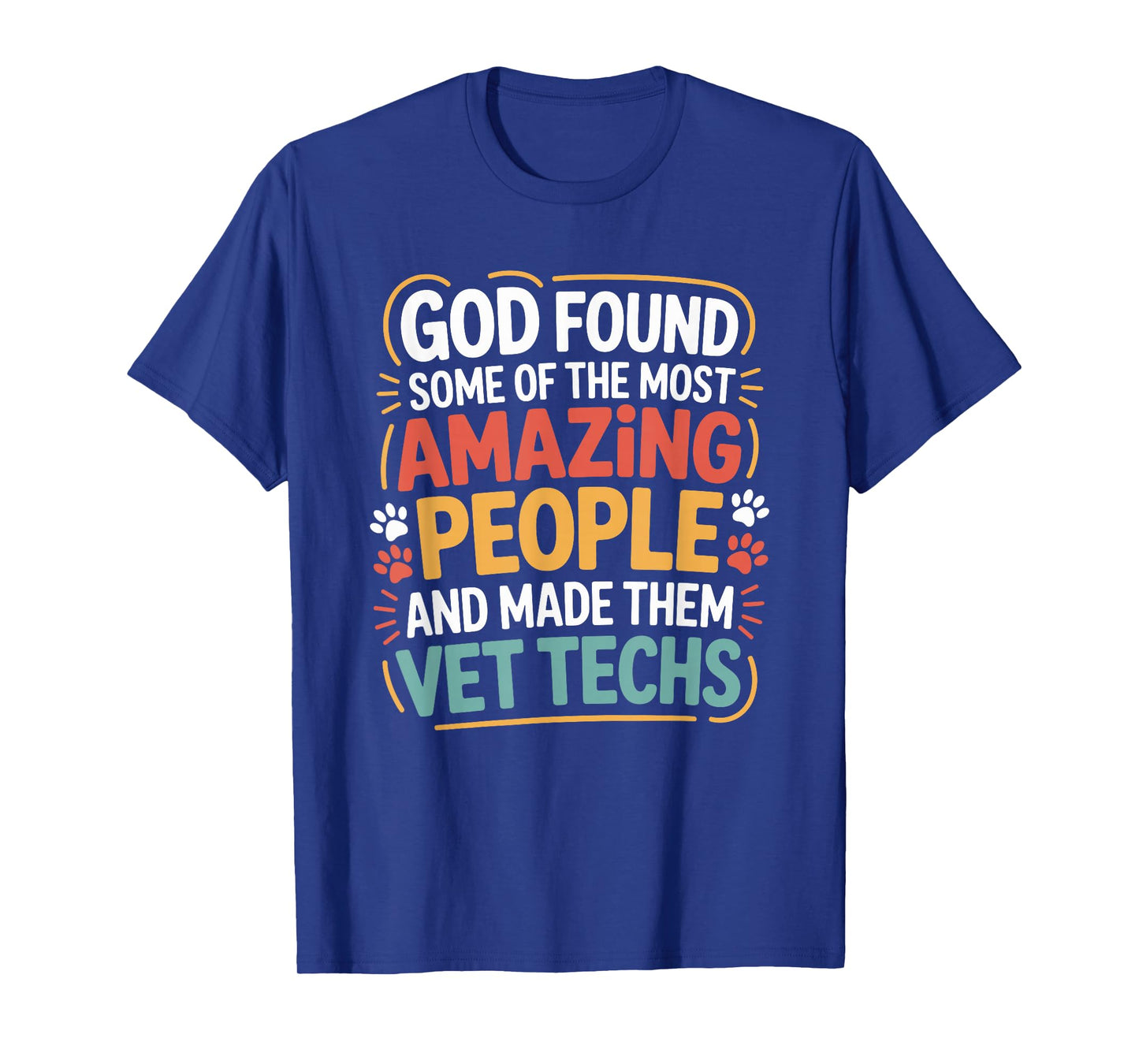 God Found Some of The Most Amazing People, Vet Technician T-Shirt
