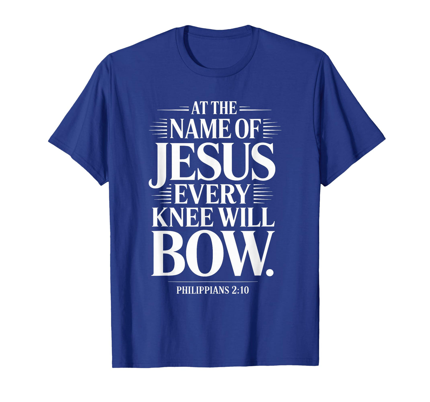 at The Name of Jesus Every Knee Will Bow Christian Religious T-Shirt