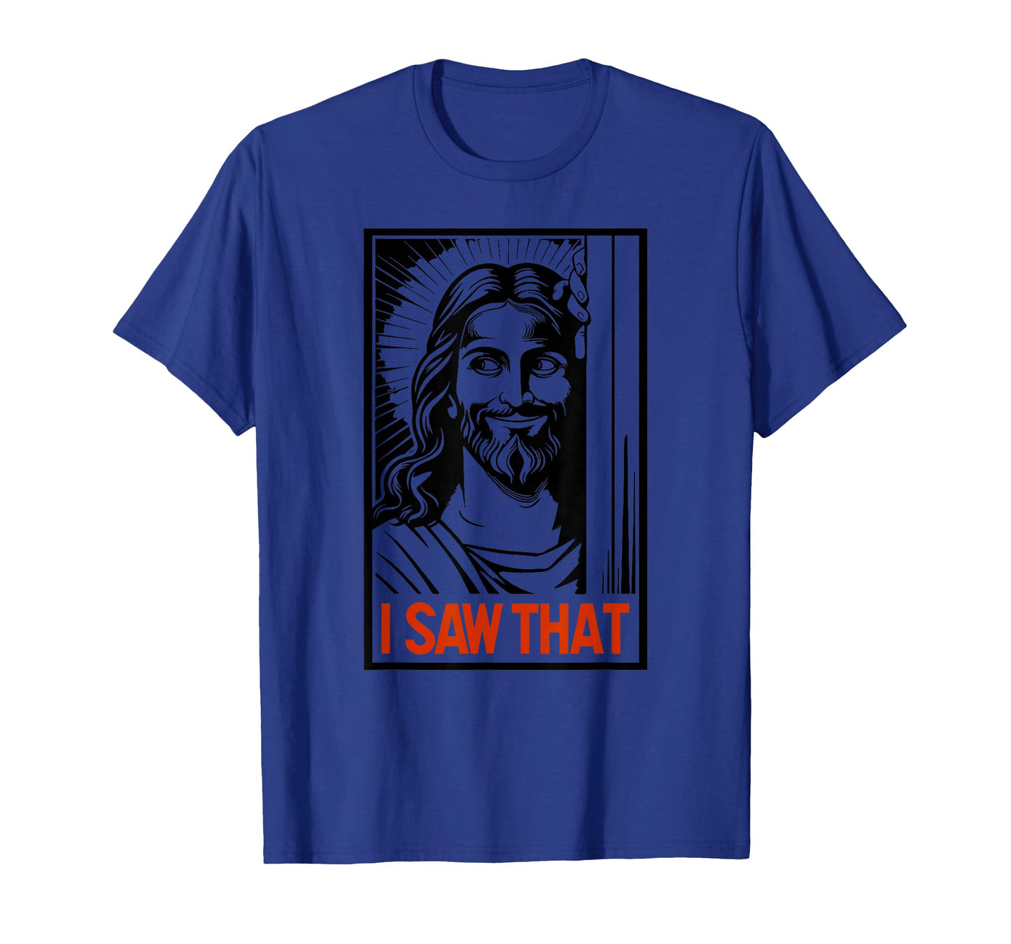 I Saw That Jesus Christ Meme T-Shirt