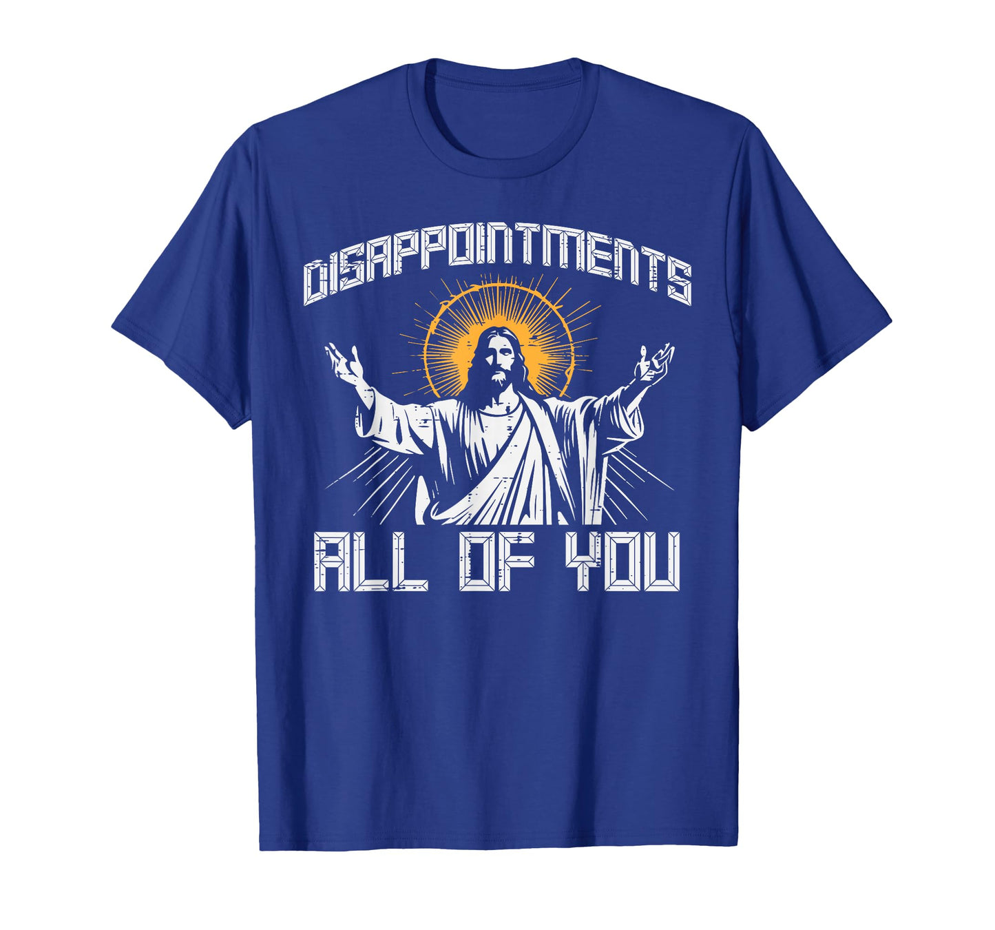 Disappointments All Of You Jesus Funny Christian Women Men T-Shirt
