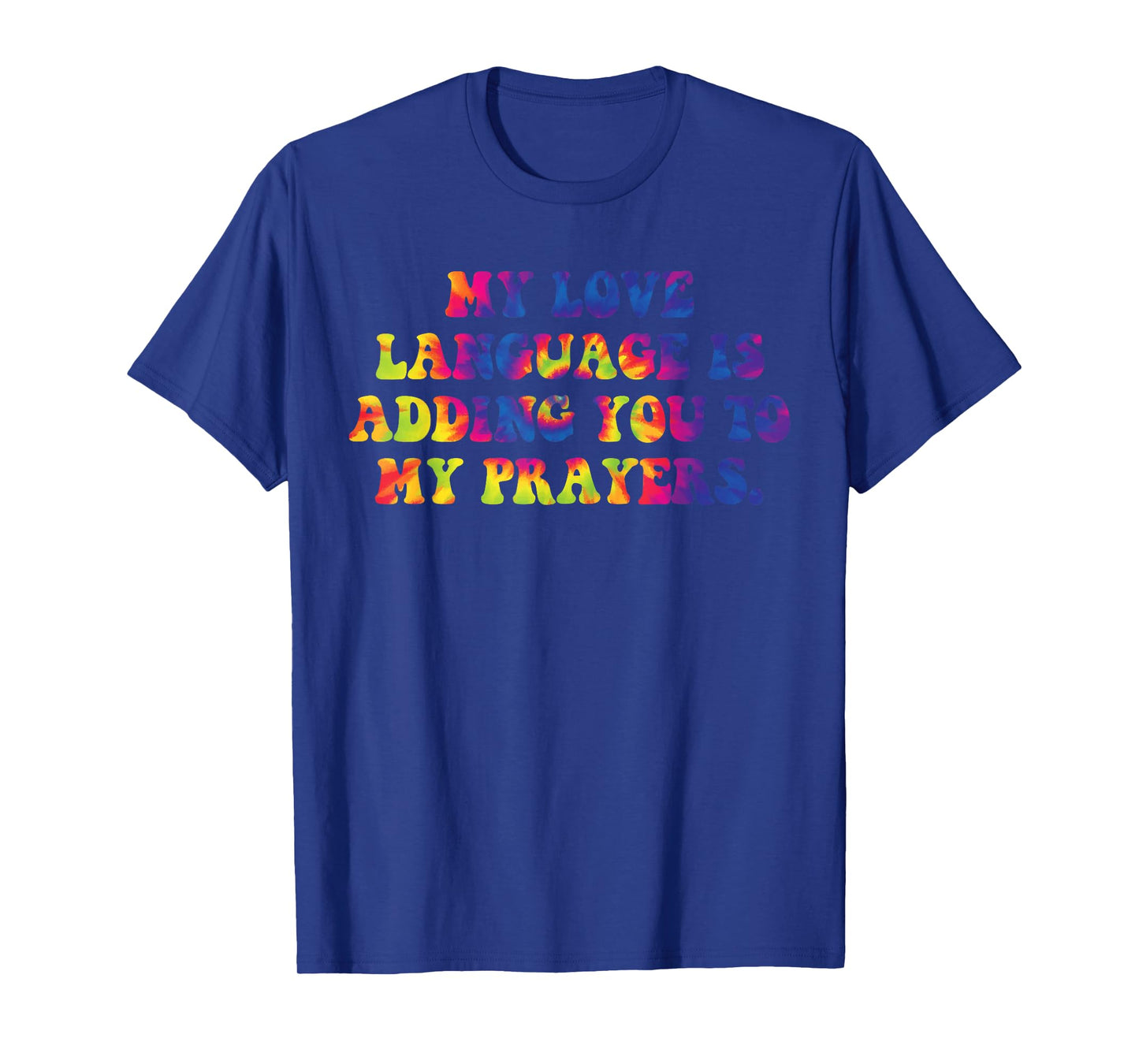 My Love Language is Adding You to My-Prayers Christian Quote T-Shirt