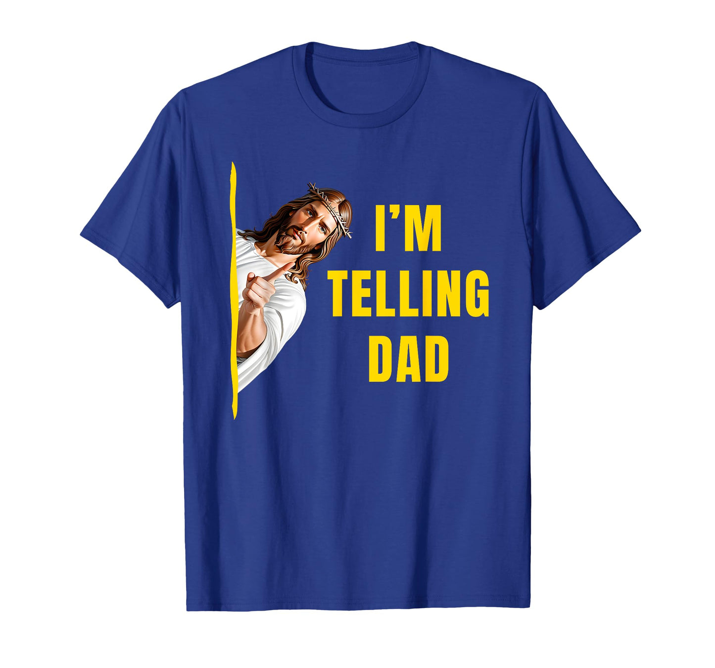 I'm Telling Dad Funny Jesus Christ Meme Christian Quote T-Shirt