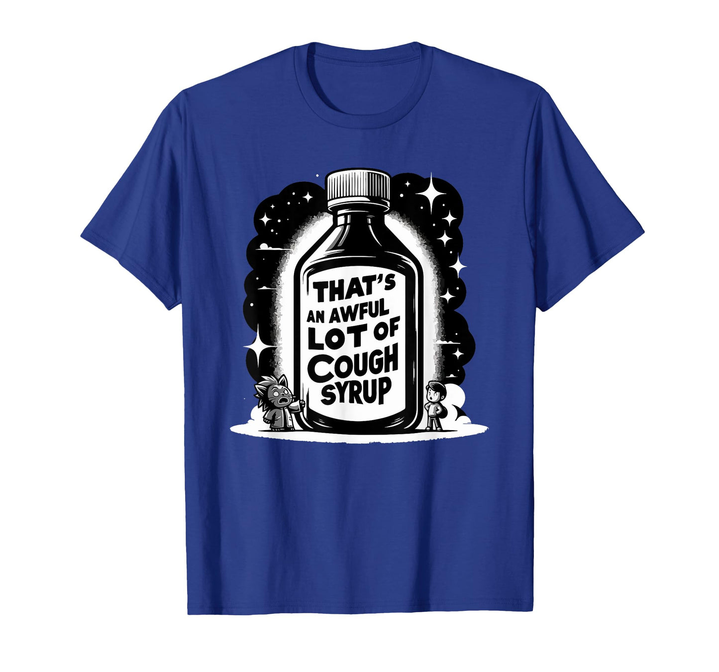 Awful Lot Cough Syrup Funny Sarcastic T-Shirt