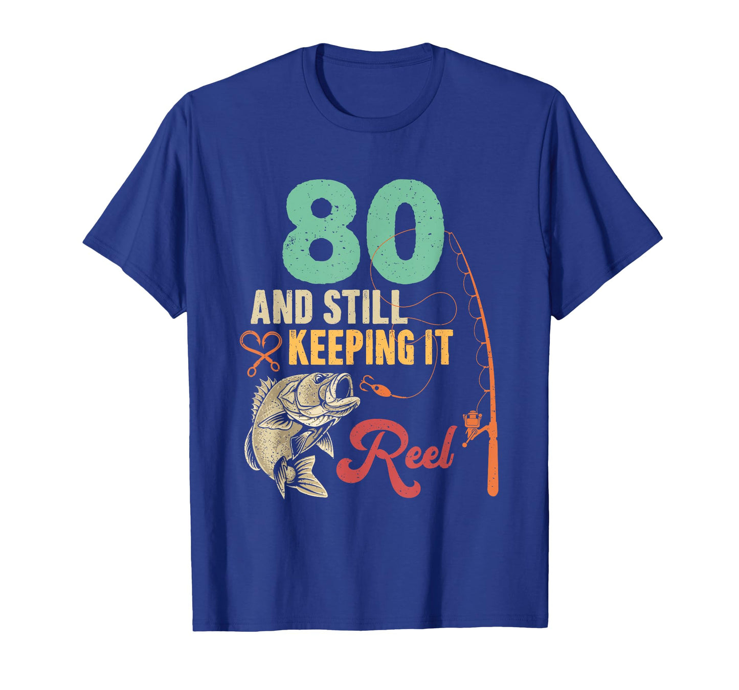 80 And Still Keeping It Reel Fishing 80th Birthday Fisherman T-Shirt