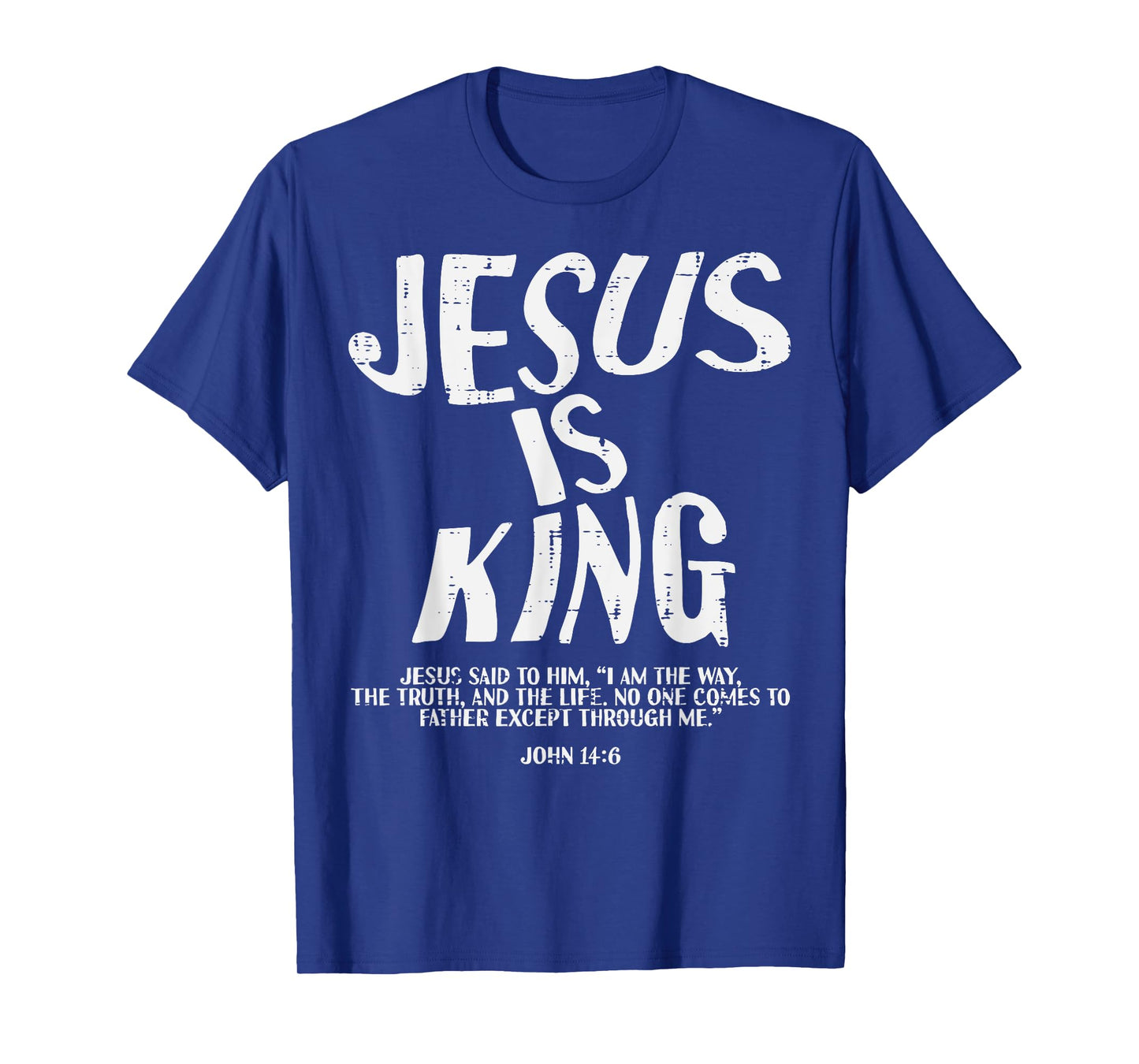 Christian Jesus Is King John 14 6 Bible Verse Men Women Kids T-Shirt