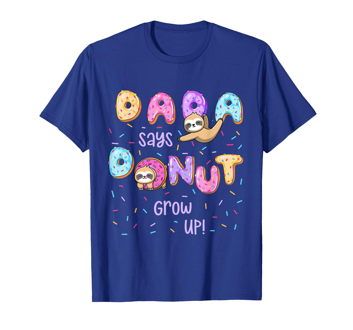 Dada Says Donut Grow Up Family Matching Birthday Cute Sloth T-Shirt