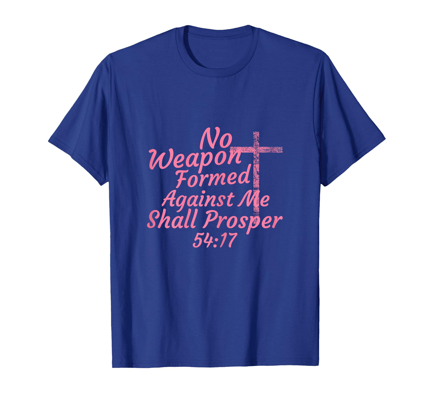No Weapon Formed Against Me Shall Prosper T-Shirt T-Shirt