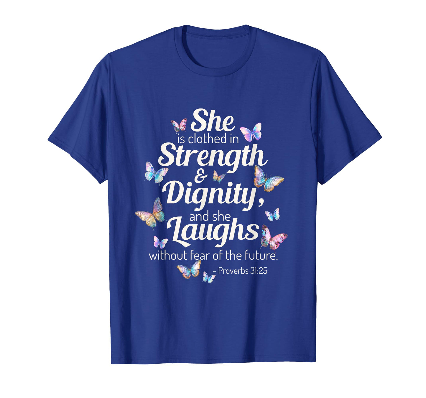 She Is Clothed in Strength Dignity Cute Butterfly Religious T-Shirt