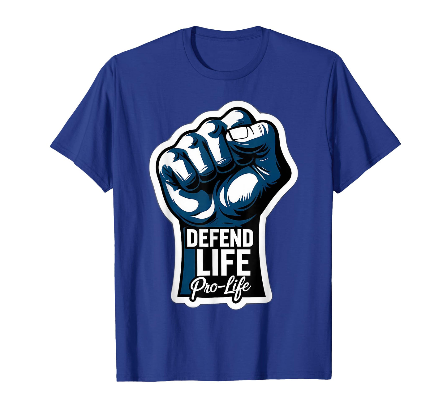 Defend Life Pro-Life Raised Fist Unborn Baby Fetus Pro Life T-Shirt