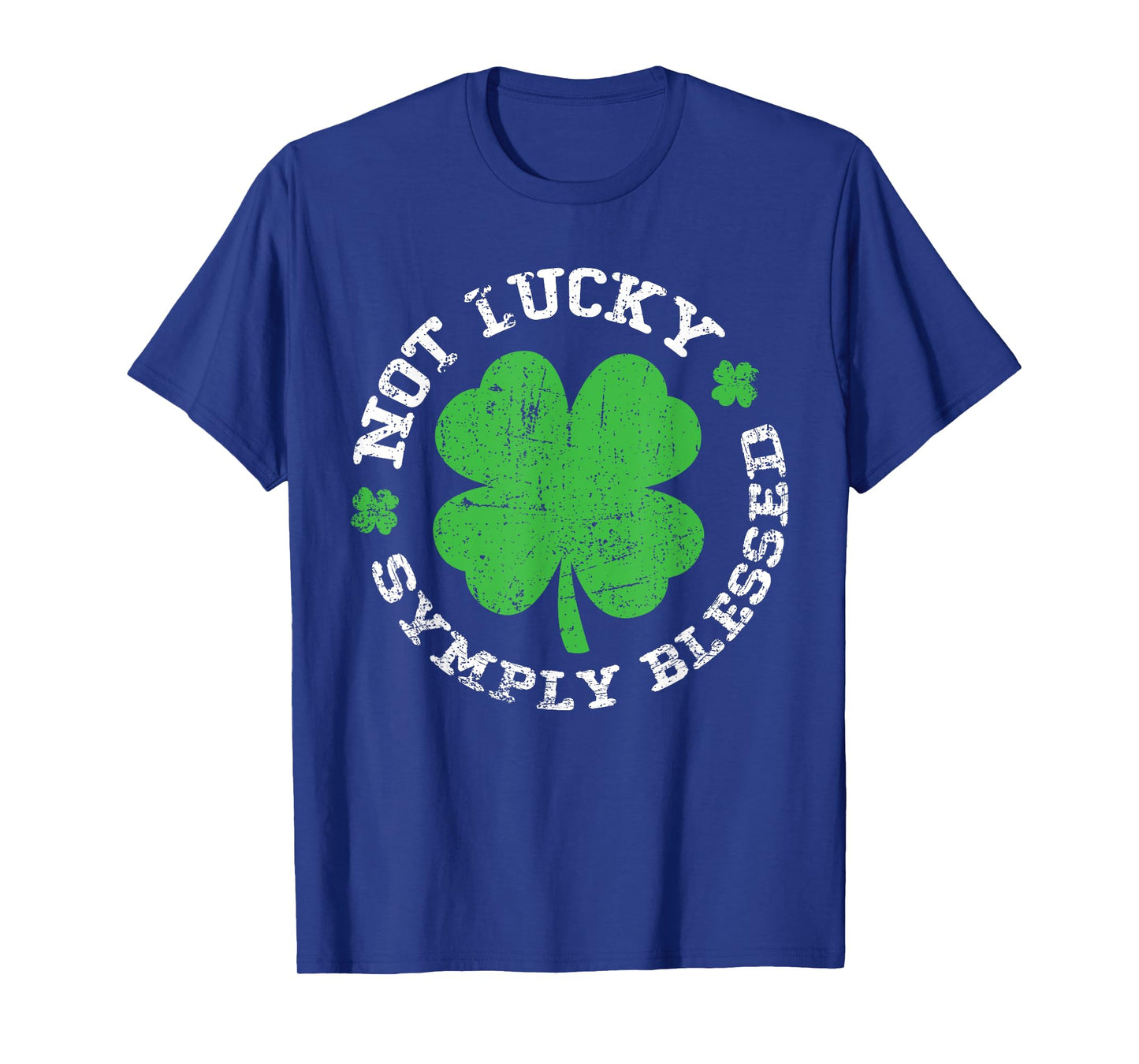 Not Lucky Simply Blessed Shamrock St Patricks Day Christian T-Shirt