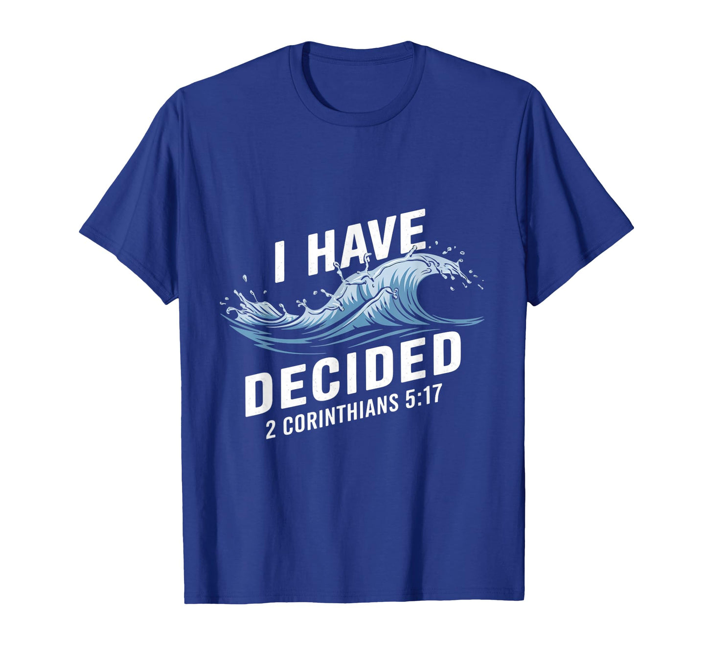 I Have Decided Water Baptism Bible Verse Christian Baptized T-Shirt