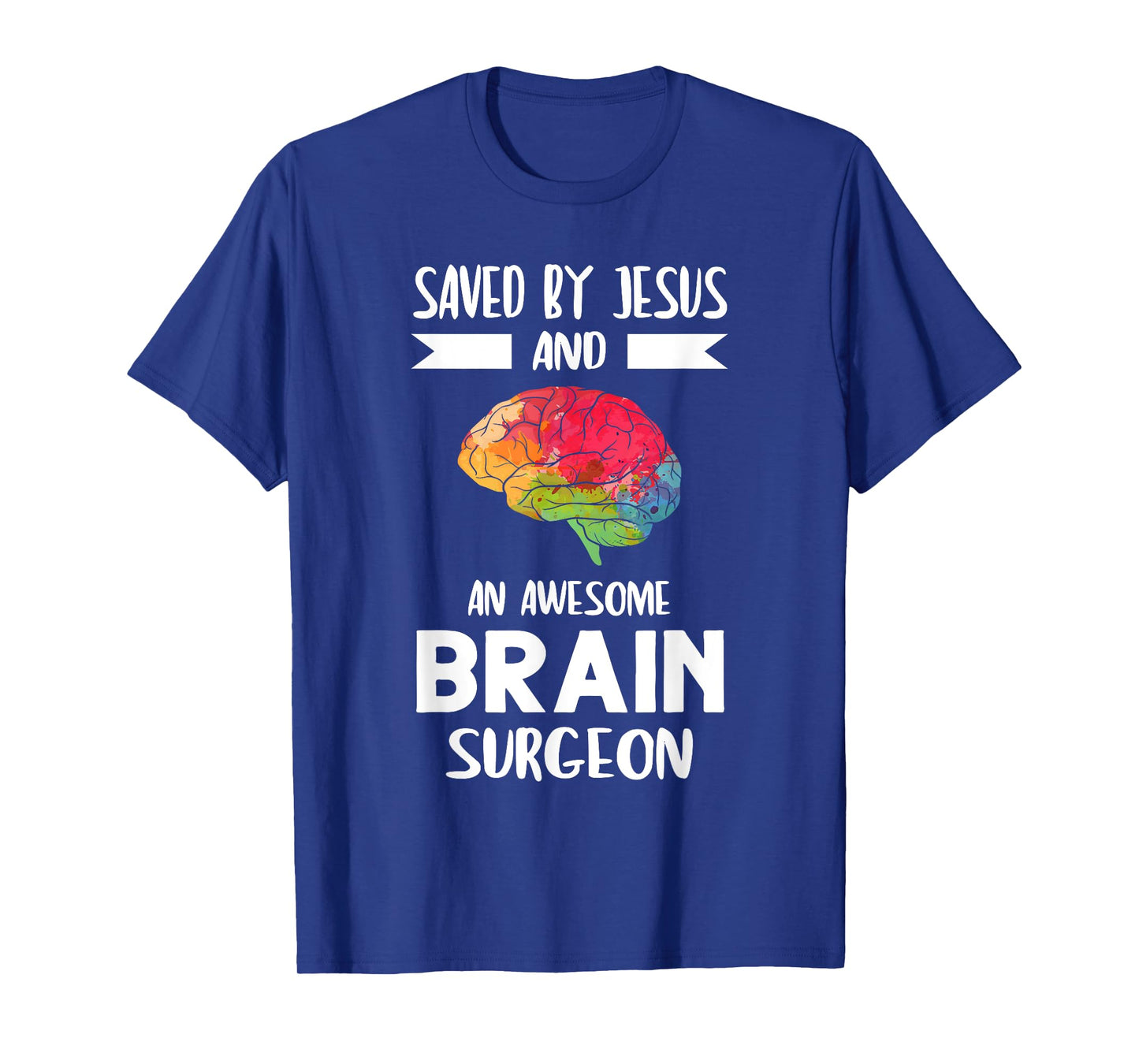 Saved by Jesus and Brain Surgeon Brain Surgery T-Shirt