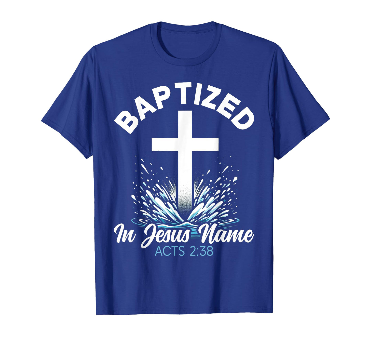 Baptized In Jesus Name Christ Baptism Christian Religious T-Shirt