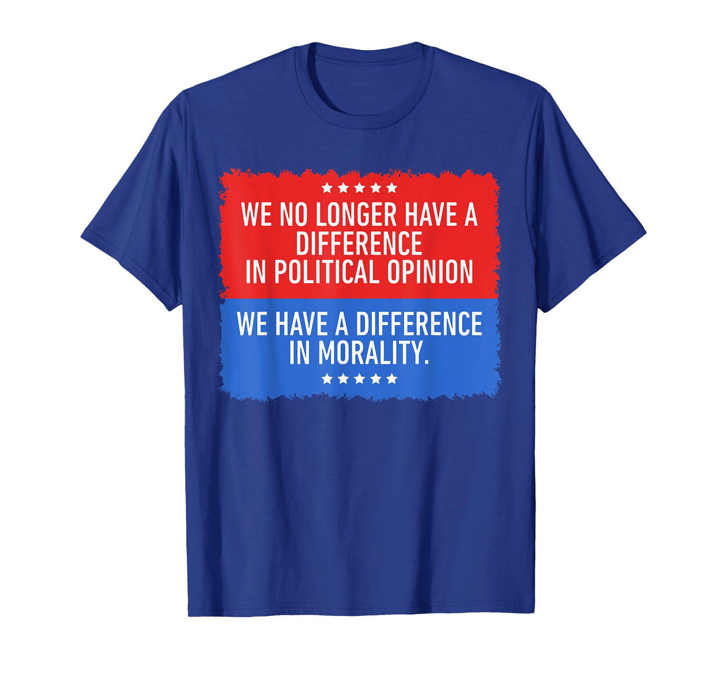 We No Longer Have A Difference in Political Opinion T-Shirt