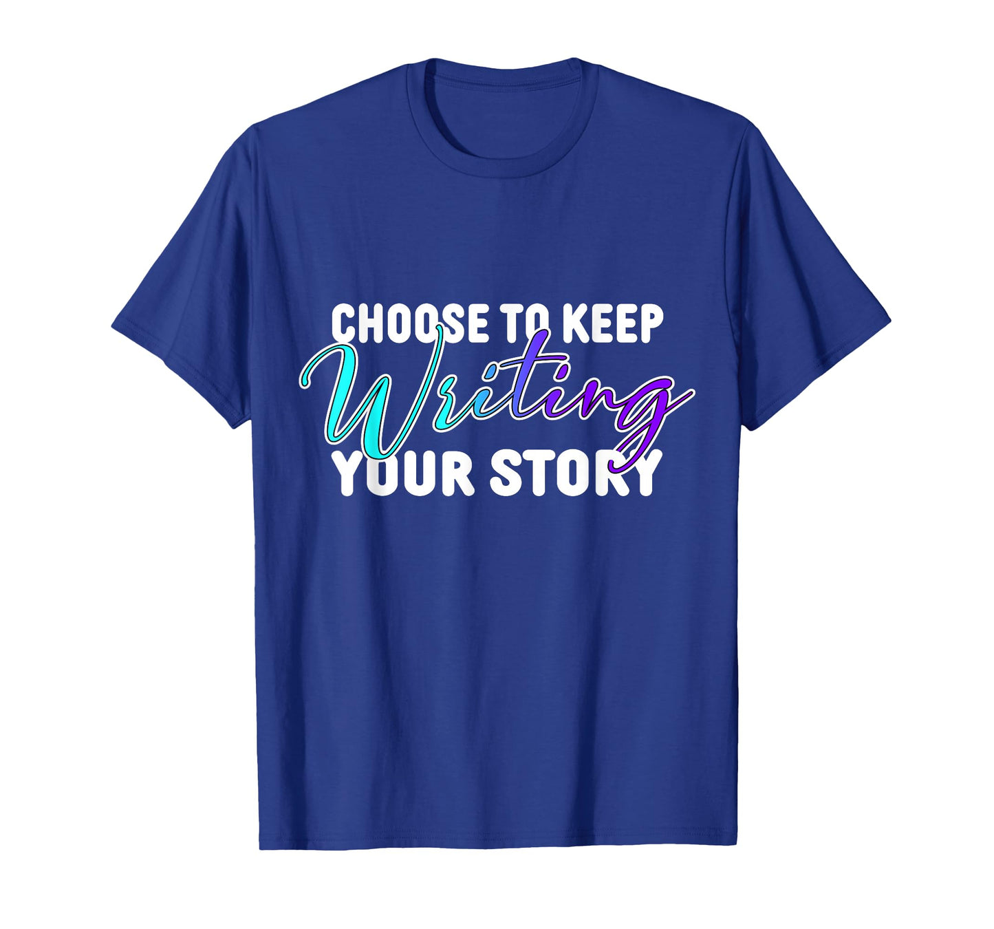 Funny Choose to Keep Writing Your Story Funny Quote T-Shirt