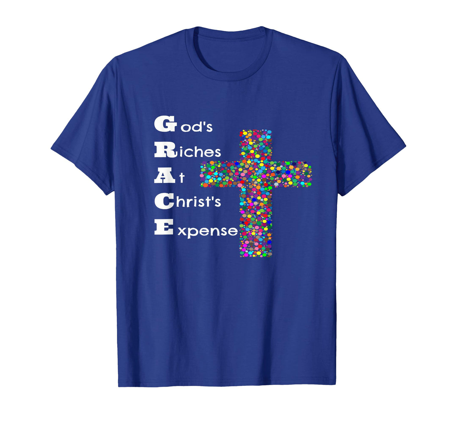 GRACE - God's Riches At Christ's Expense T-Shirt