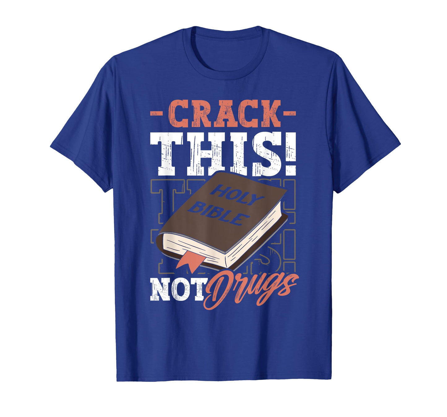 Christian Saying Holy Bible Crack This Not Drugs Cross God T-Shirt