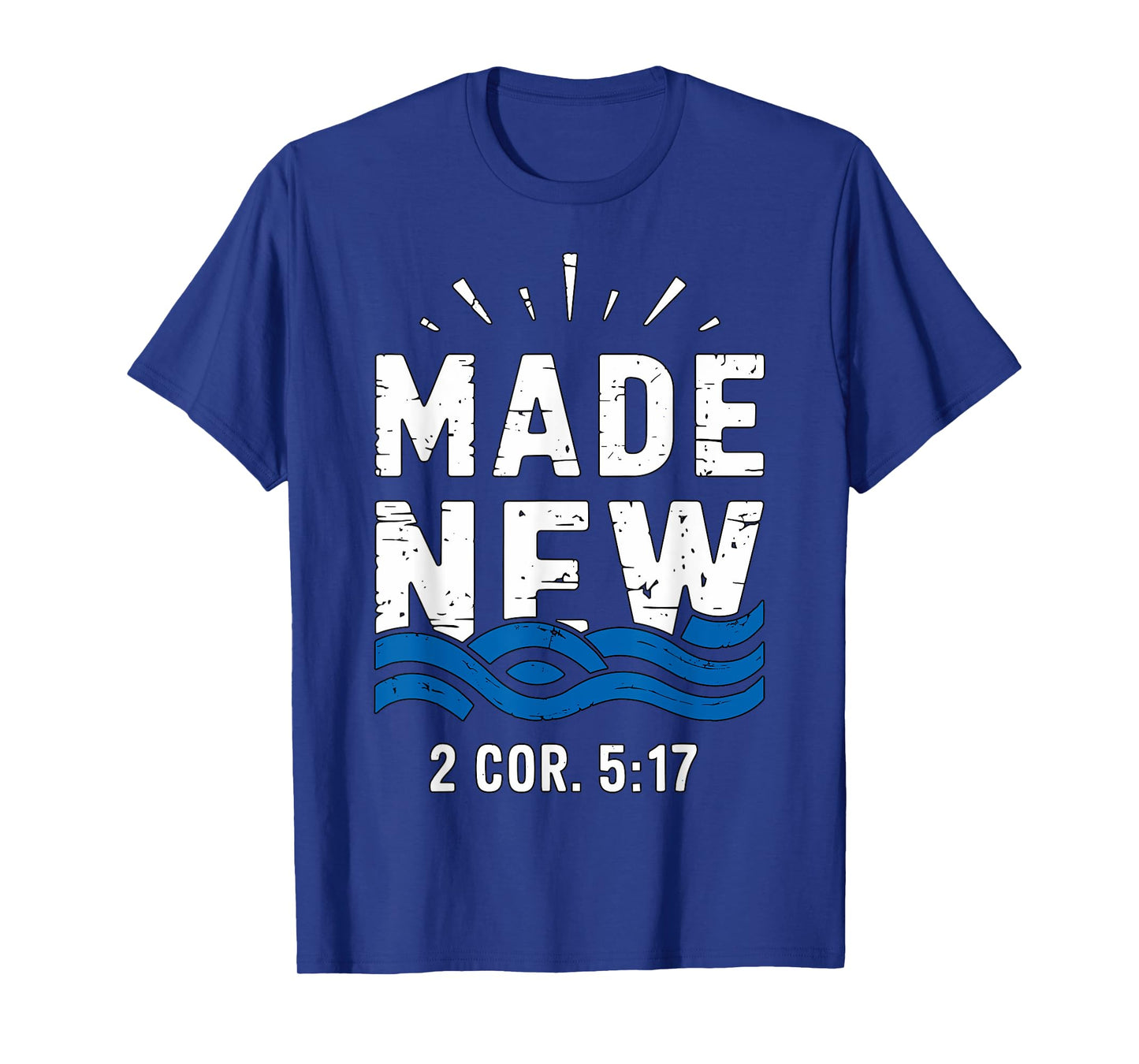 Baptism Made New 2 Cor 5-17 Baptized T-Shirt